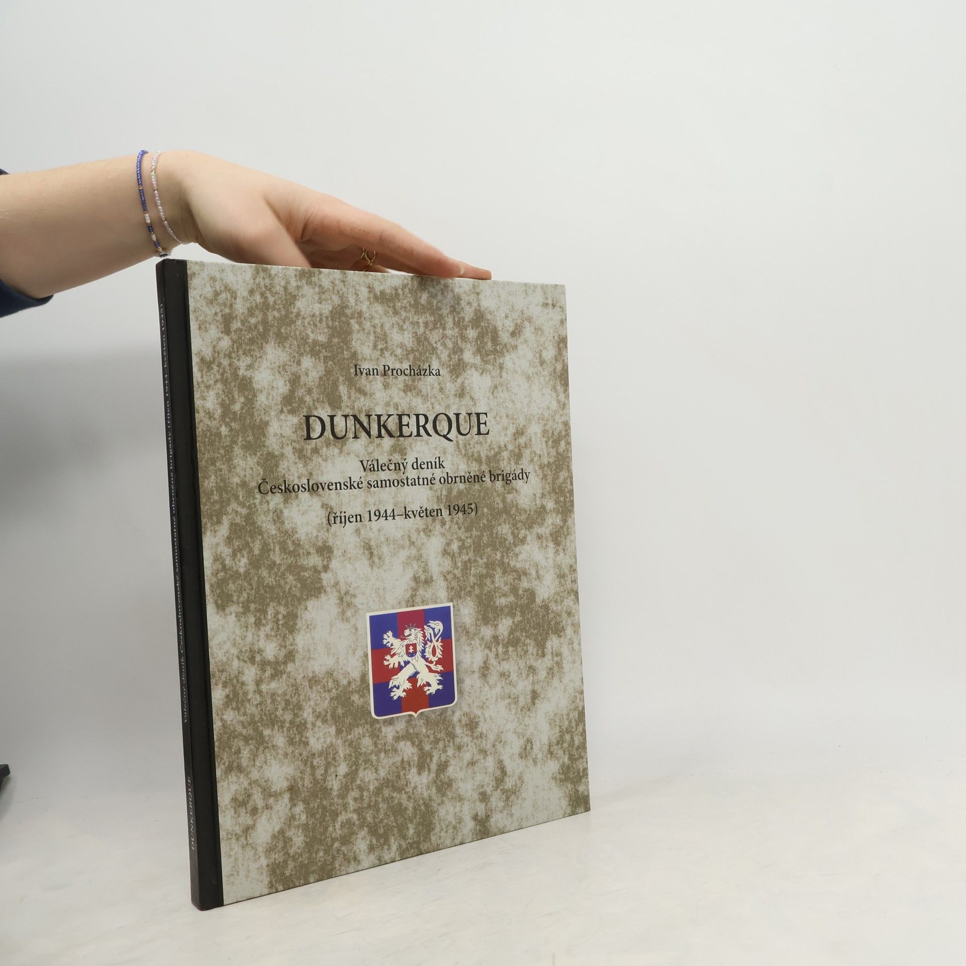 Ivan Procházka Dunkerque. Válečný deník Československé samostatné obrněné brigády (říjen 1944-květen 1945)