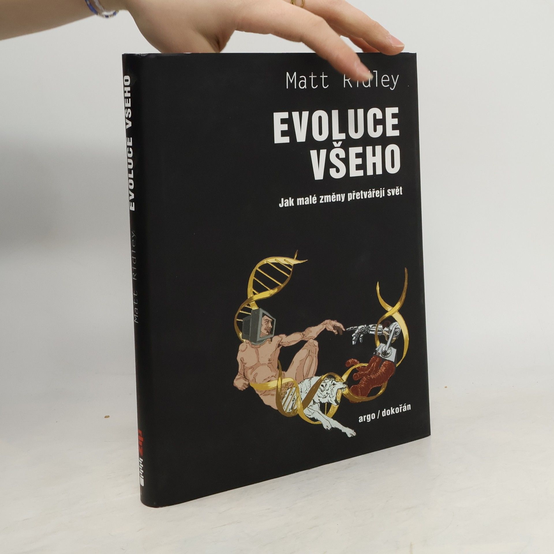 Matt Ridley Evoluce všeho. Jak malé změny přetvářejí svět