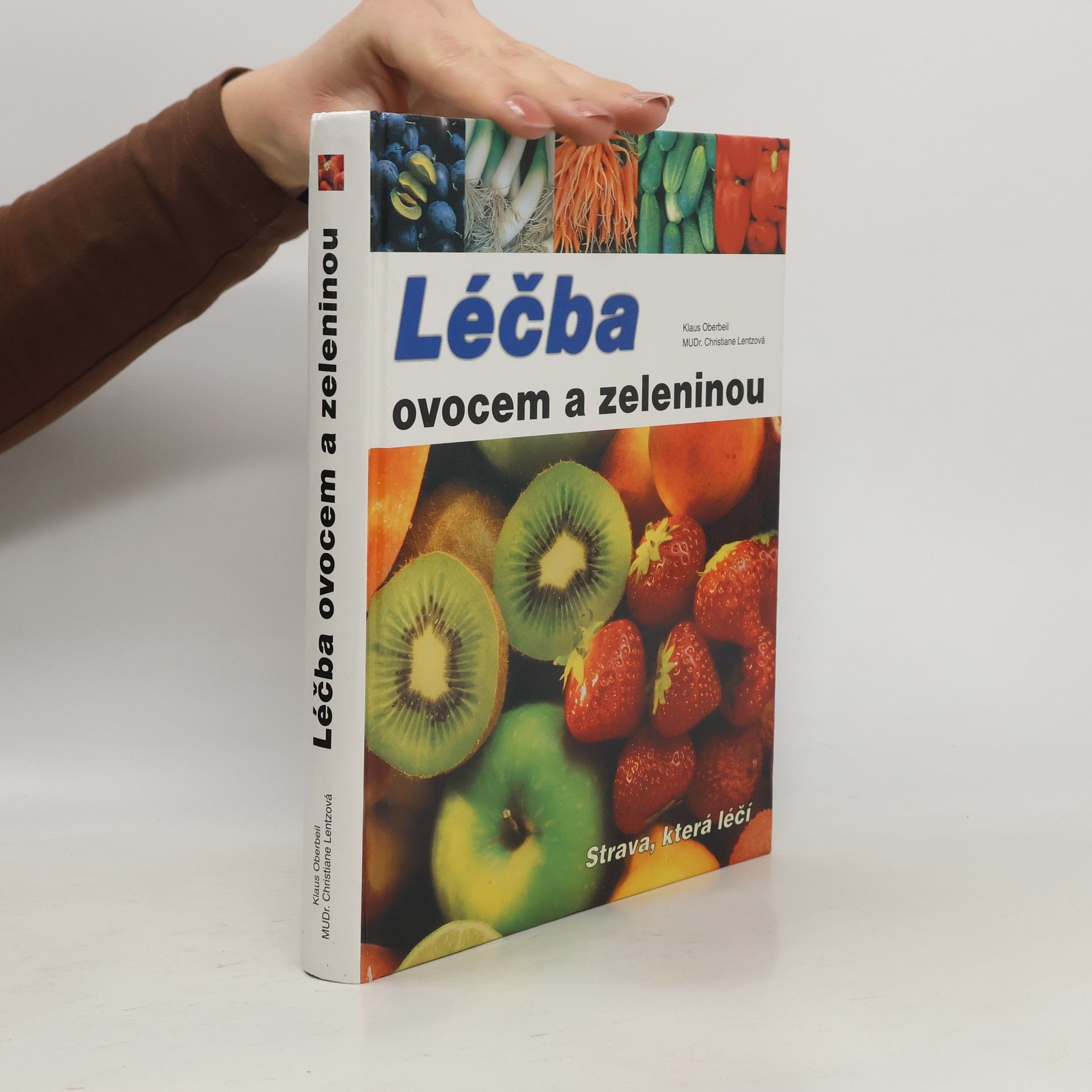 Klaus Oberbeil Léčba ovocem a zeleninou: Strava, která léčí