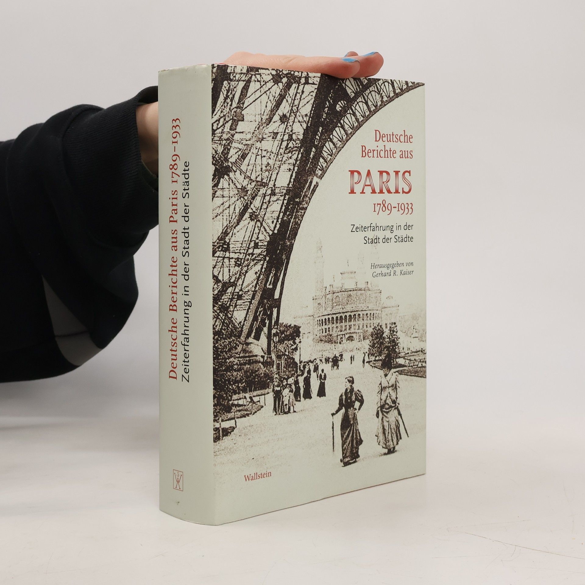 Gerhard R. Kaiser Deutsche Berichte aus Paris 1789-1933