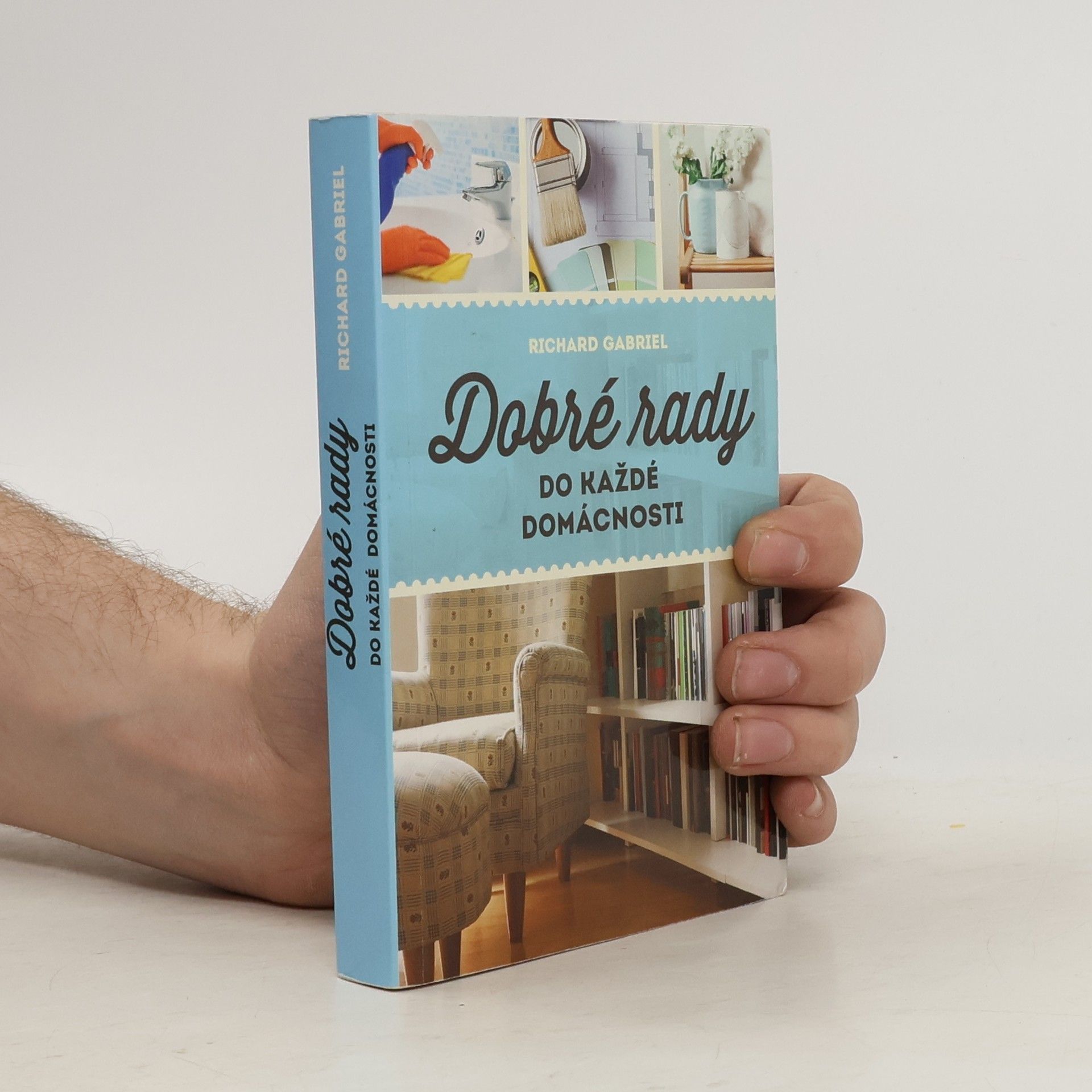Richard Gabriel Dobré rady do každé domácnosti