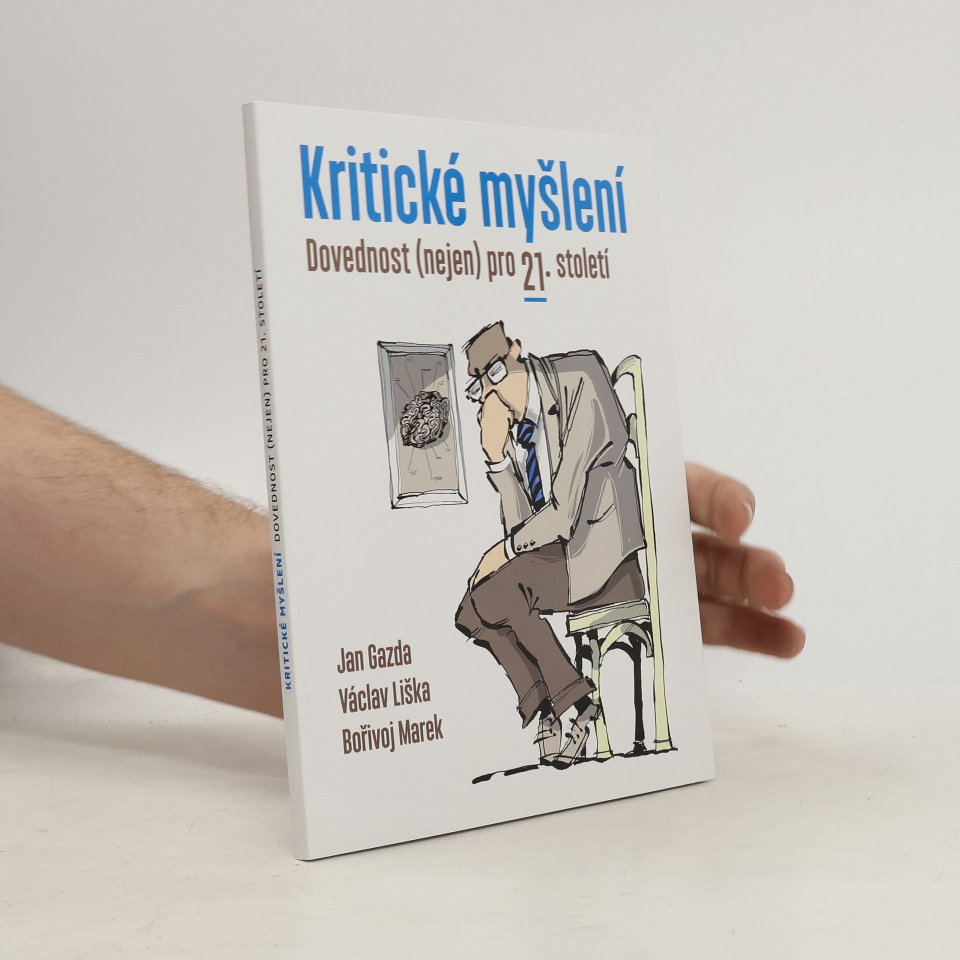 Kolektiv autorů Kritické myšlení : dovednost (nejen) pro 21. století