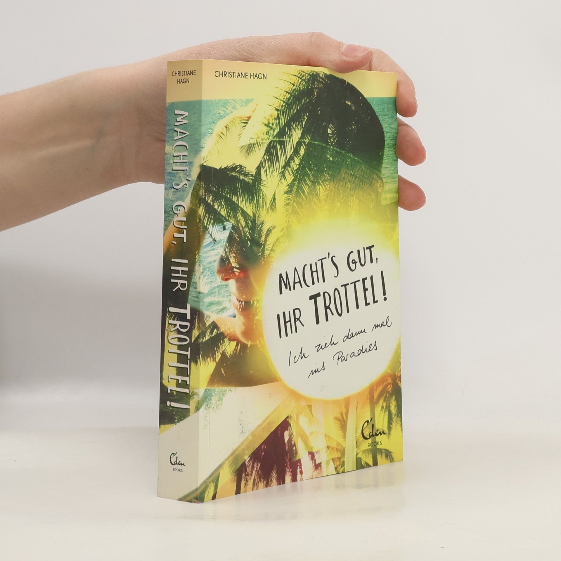 Christiane Hagn Macht's gut, Ihr Trottel!