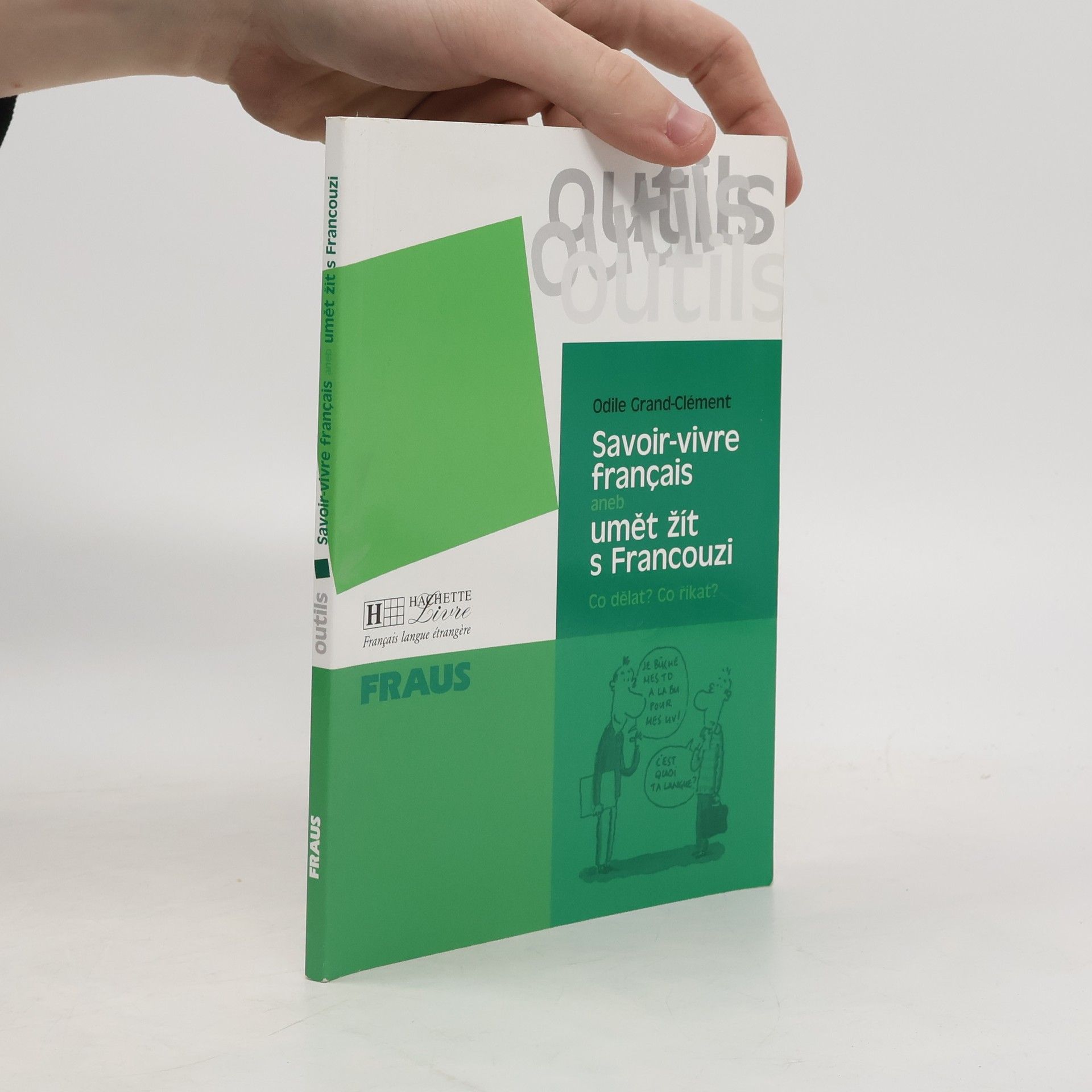 Savoir-vivre français, aneb, Umět žít s Francouzi: Co dělat, co říkat?