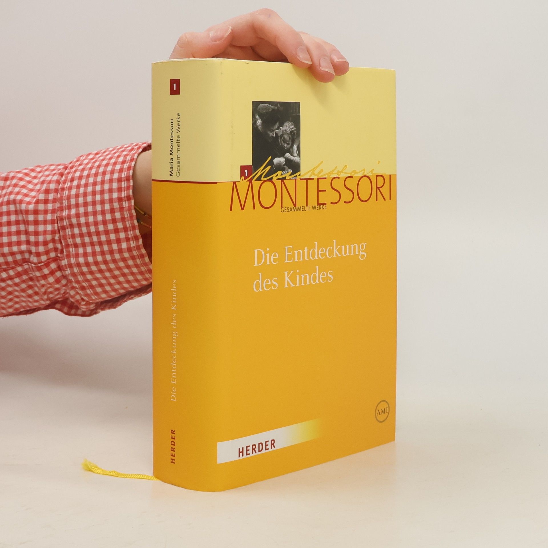 Maria Montessori Gesammelte Werke - 1: Die Entdeckung des Kindes