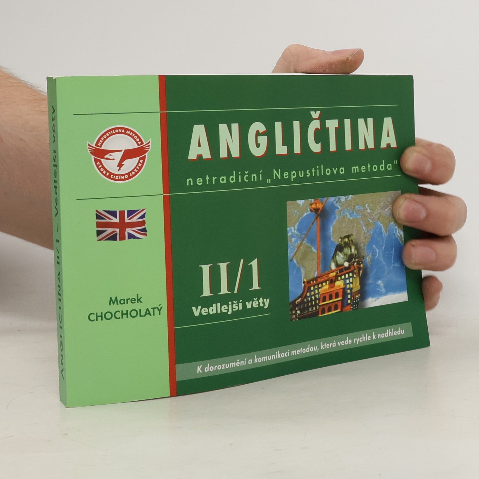 Marek Chocholatý Angličtina: Netradiční "Nepustilova metoda". II/1, Vedlejší věty