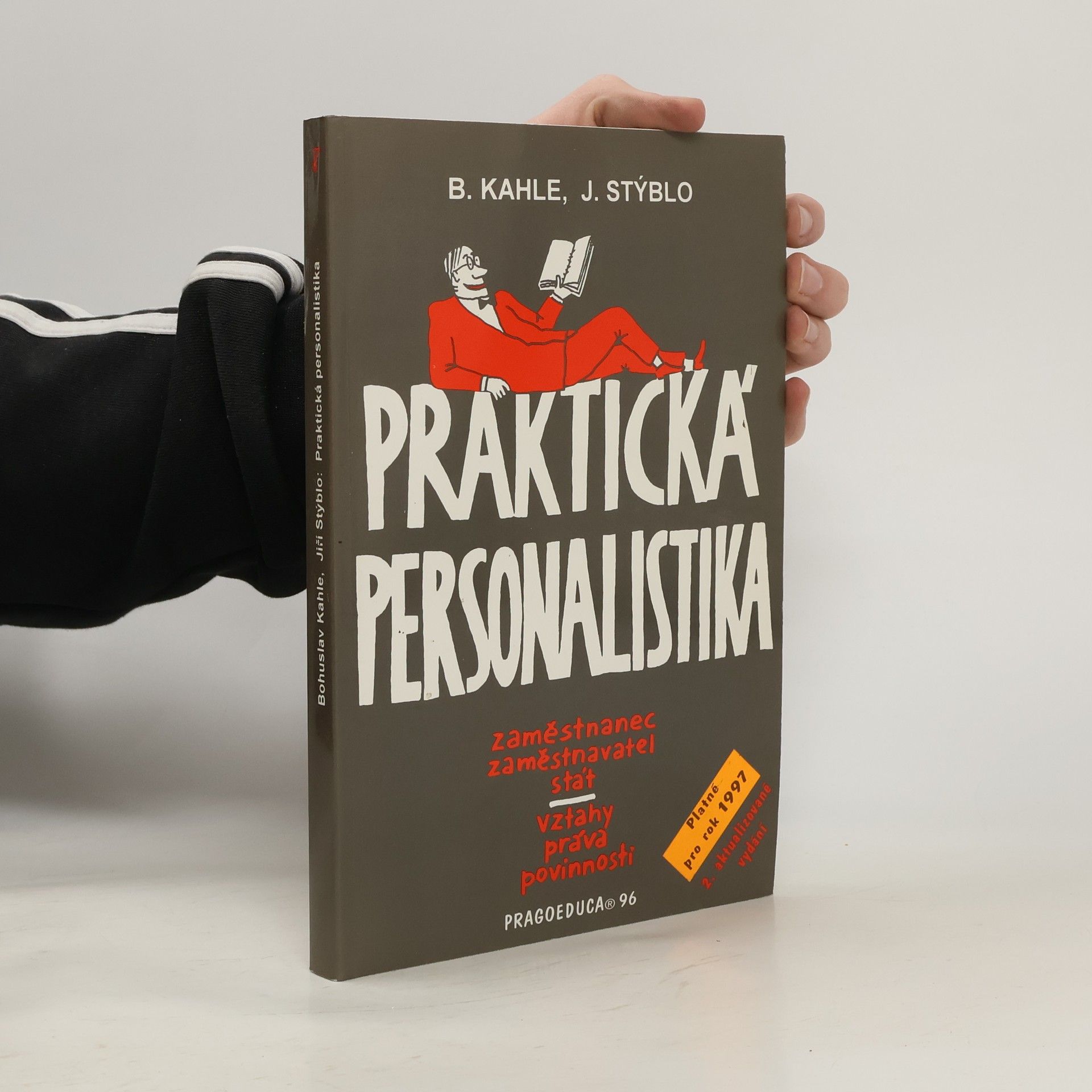 Bohuslav Kahle Praktická personalistika. Zaměstnanec, zaměstnavatel, stát, vztahy, povinnosti