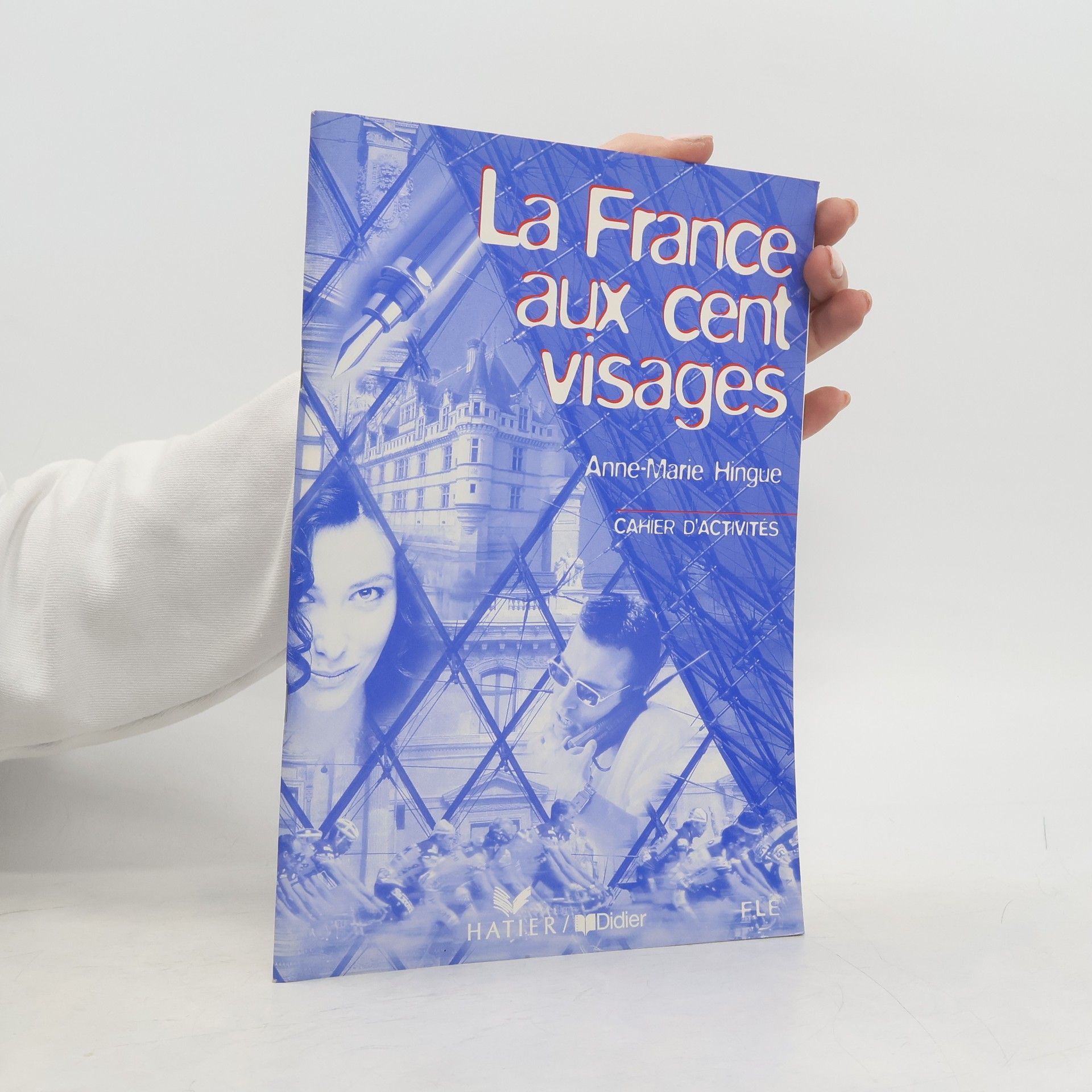 Anne-Marie Hingue La France aux cent visages