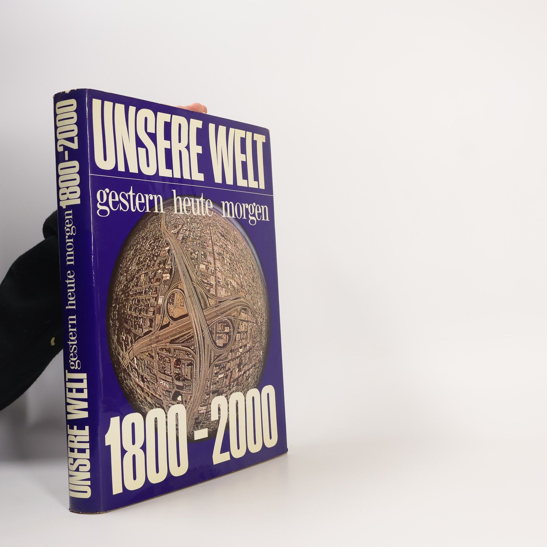 Unsere Welt. Gestern heute Morgen. 1800-2000