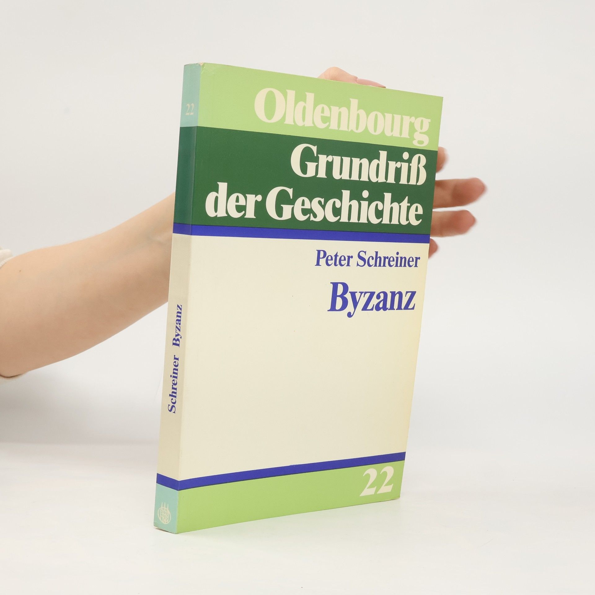 Peter Schreiner Grundriß der Geschichte - 22: Byzanz