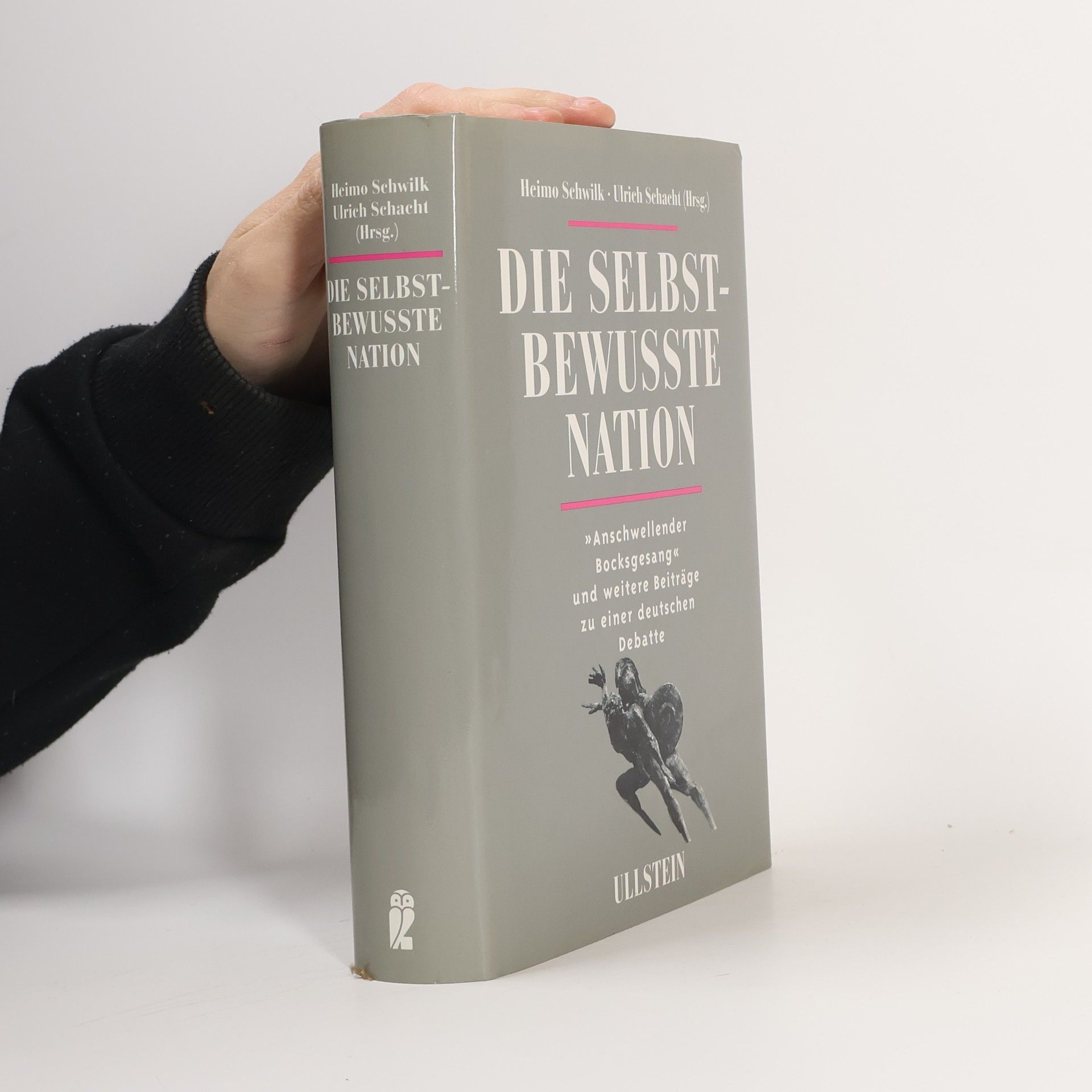 Die selbstbewusste Nation : "Anschwellender Bocksgesang" und weitere Beiträge zu einer deutschen Debatte