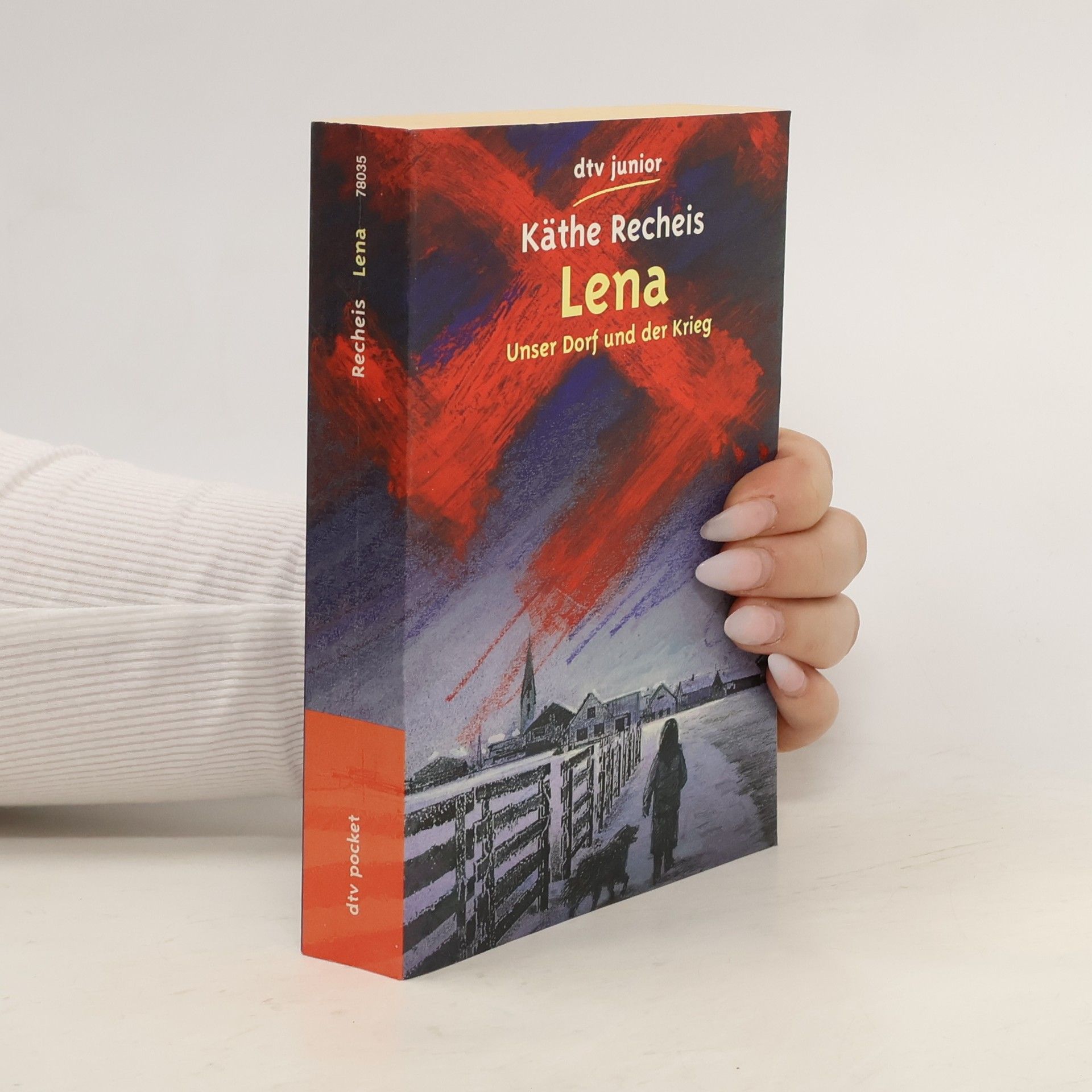 Käthe Recheis Lena: Unser Dorf und der Krieg
