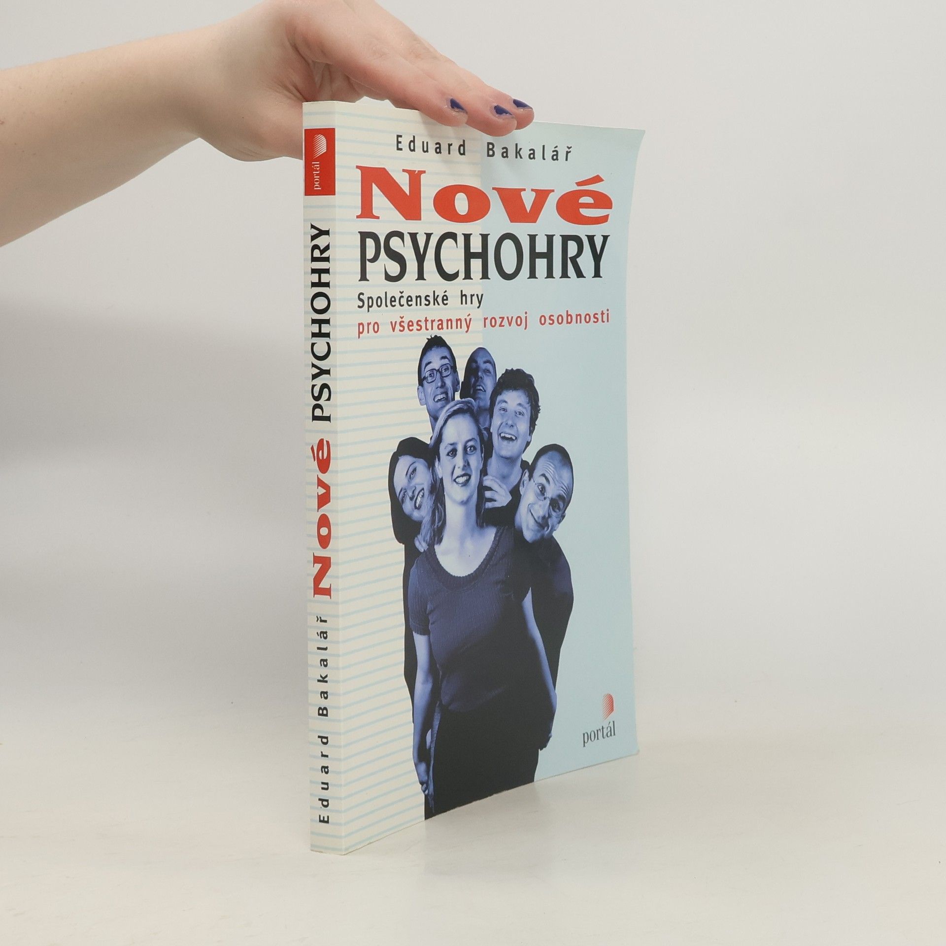 Eduard Bakalář Nové psychohry. Společenské hry pro všestranný rozvoj osobnosti