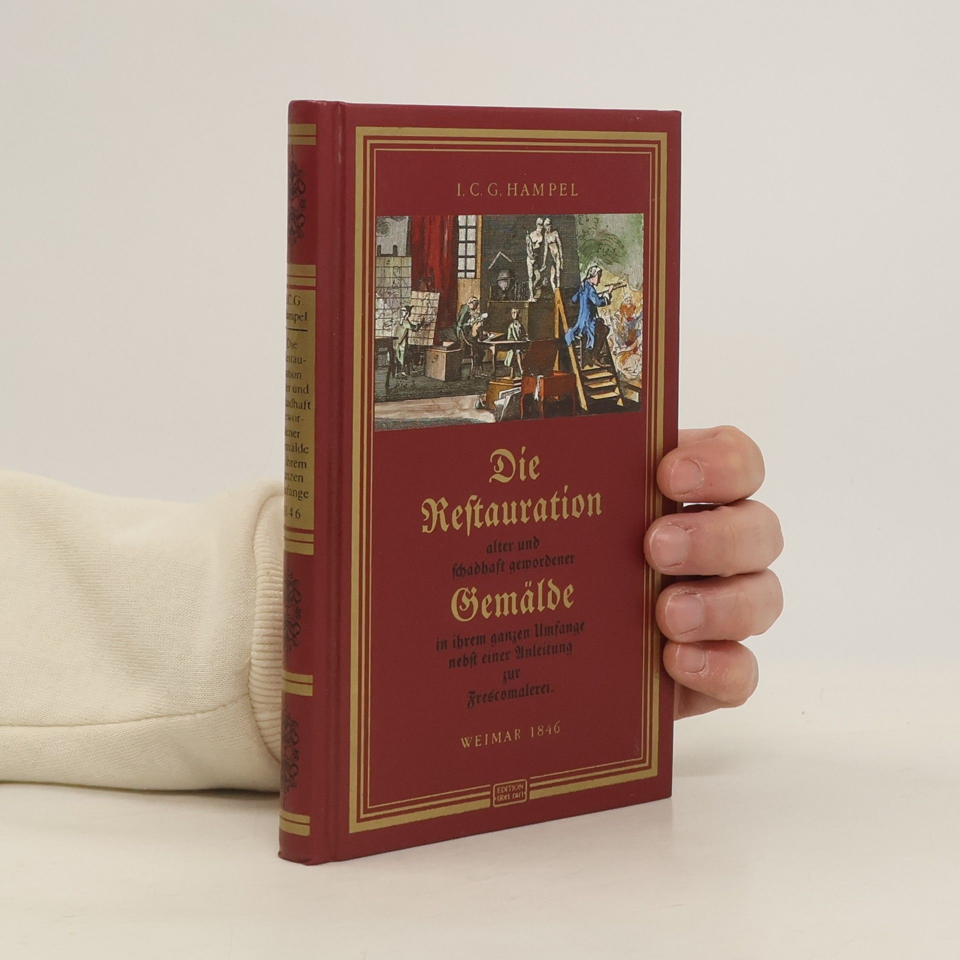 Die Restauration alter und schadhaft gewordener Gemälde in ihrem ganzen Umfange