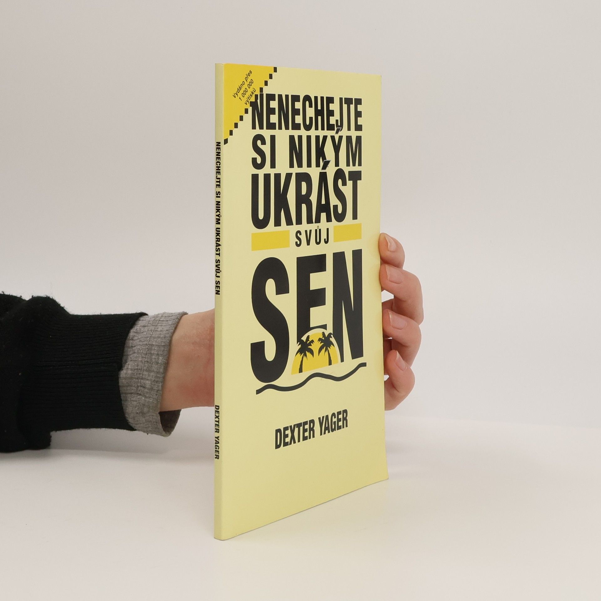 Dexter Yager Nenechejte si ukrást svůj sen