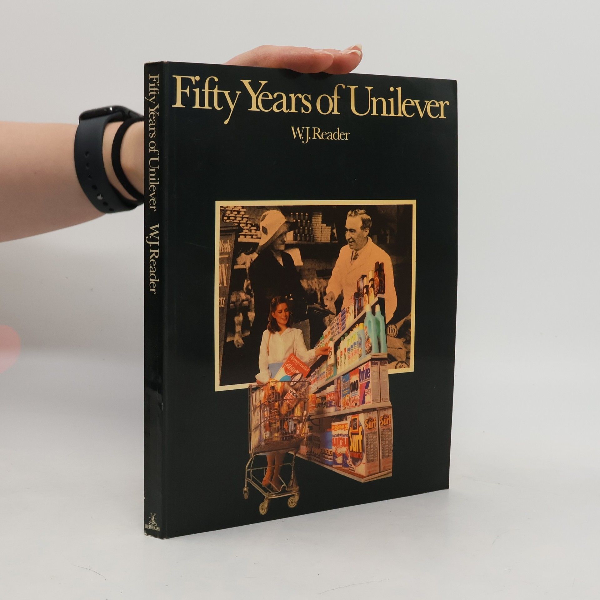 William Joseph Reader Fifty Years of Unilever, 1930-1980