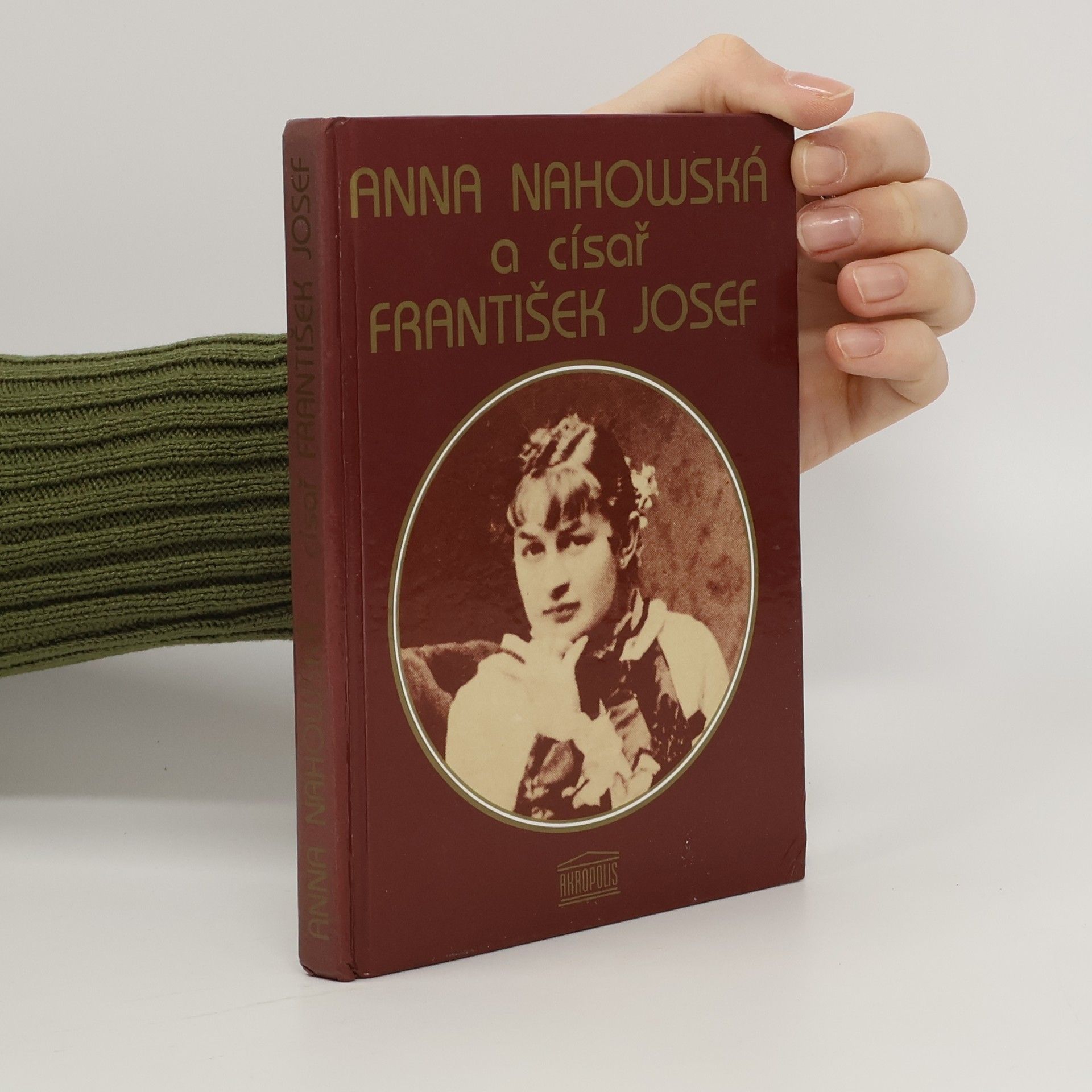 Anna Nahowski Anna Nahowská a císař Fratišek Josef