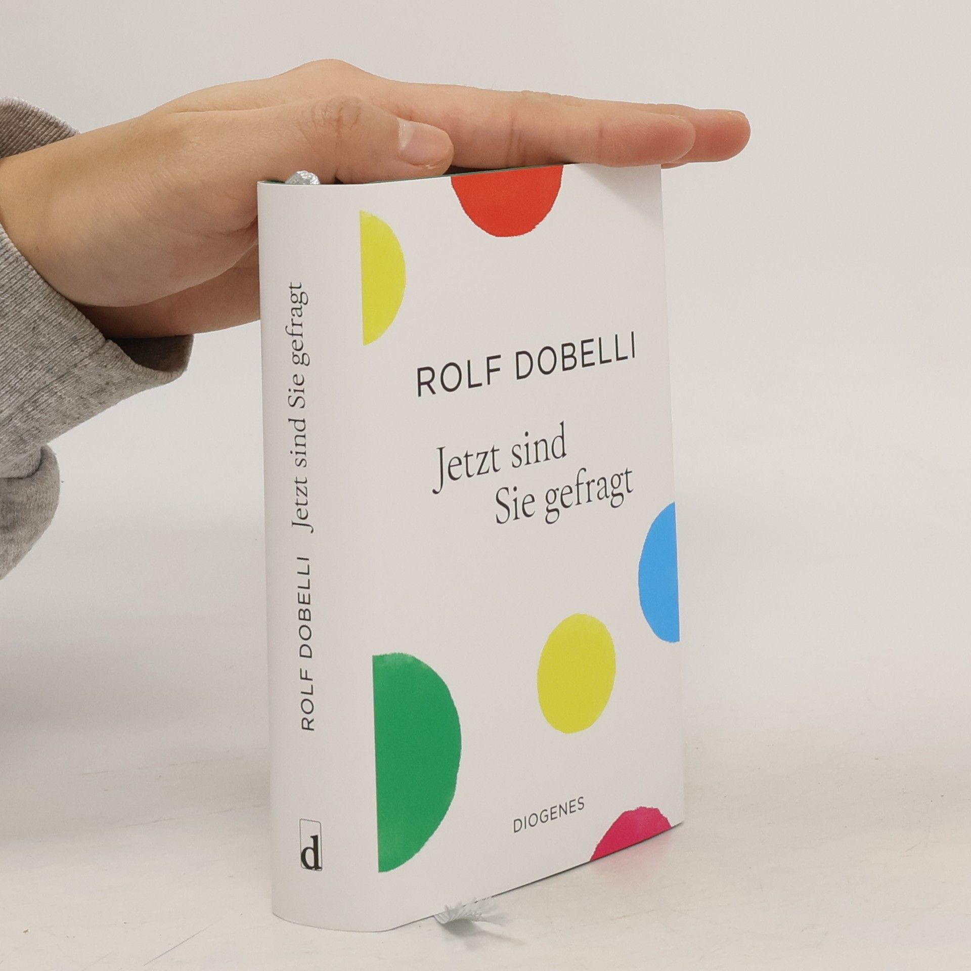 Rolf Dobelli Jetzt sind Sie gefragt