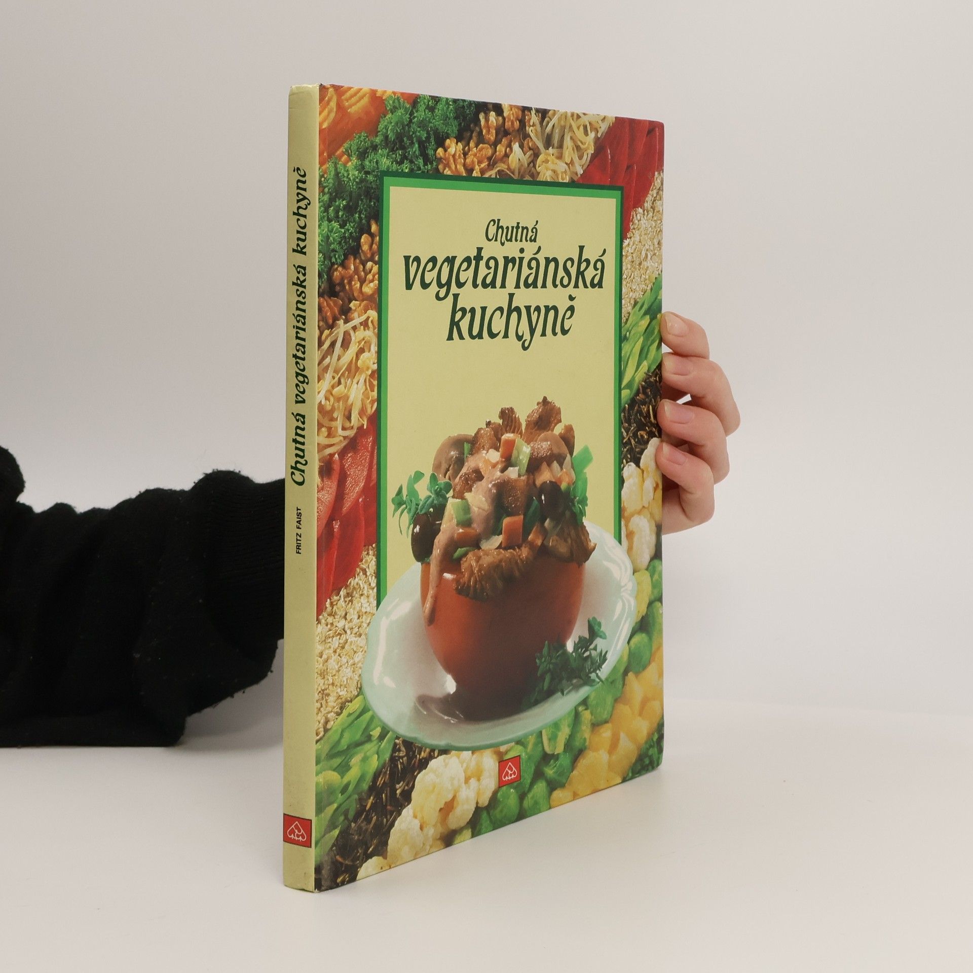 Fritz Faist Chutná vegetariánská kuchyně