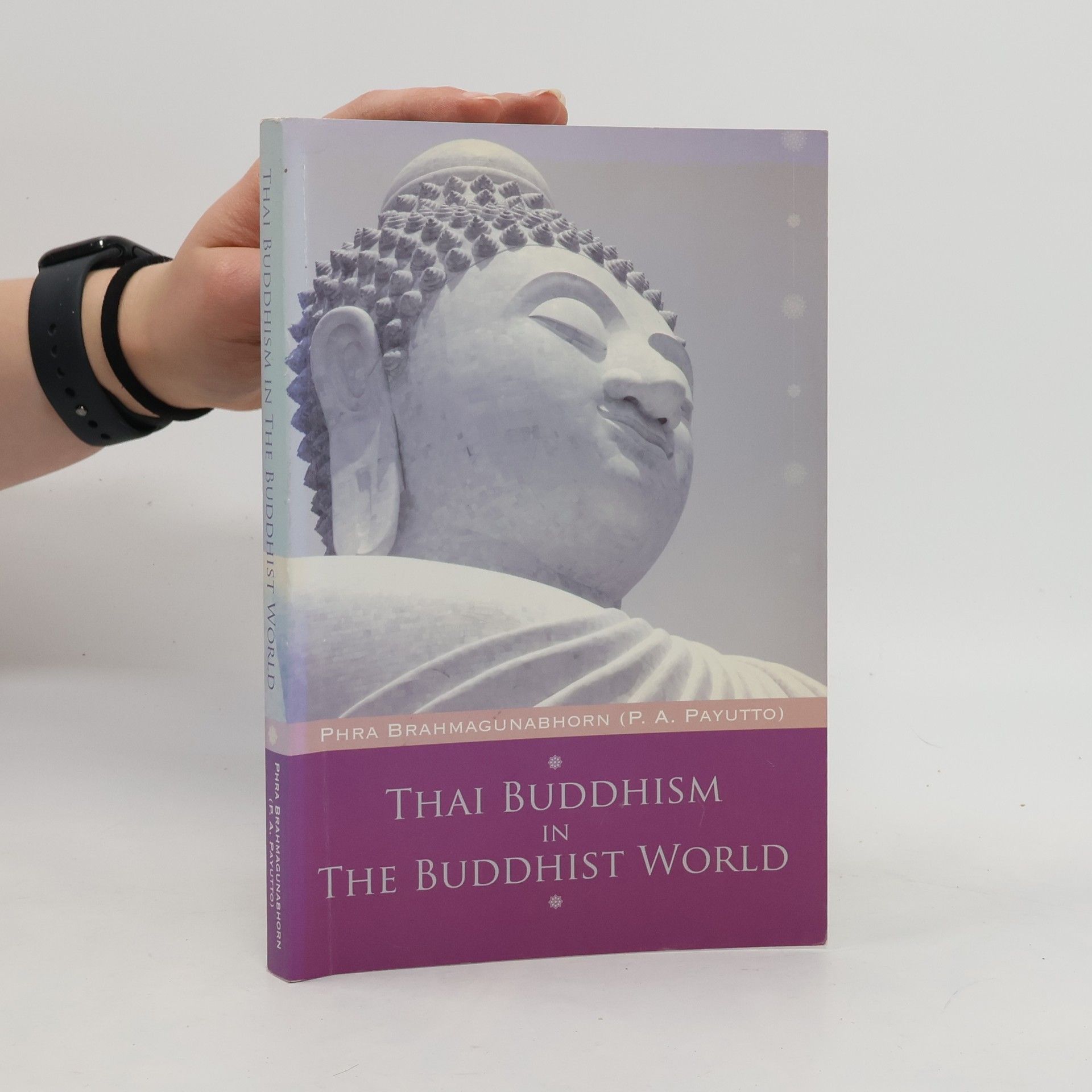 Phra Brahmagunabhorn (P. A. Payutto) Thai Buddhism in the Buddhist World