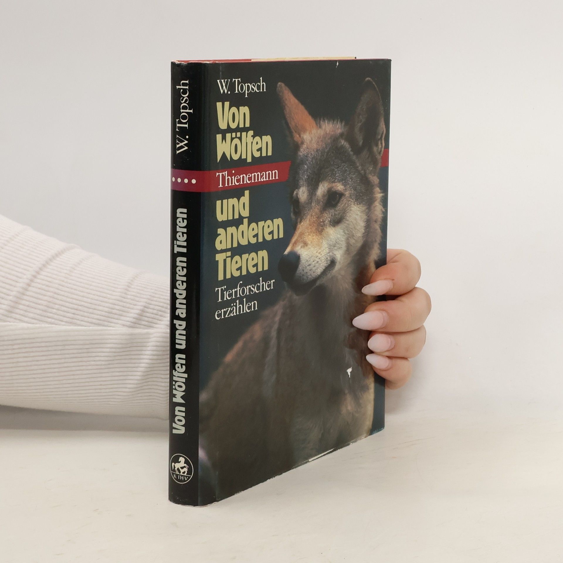 Wilhelm Topsch Von Wölfen und anderen Tieren: Tierforscher erzählen