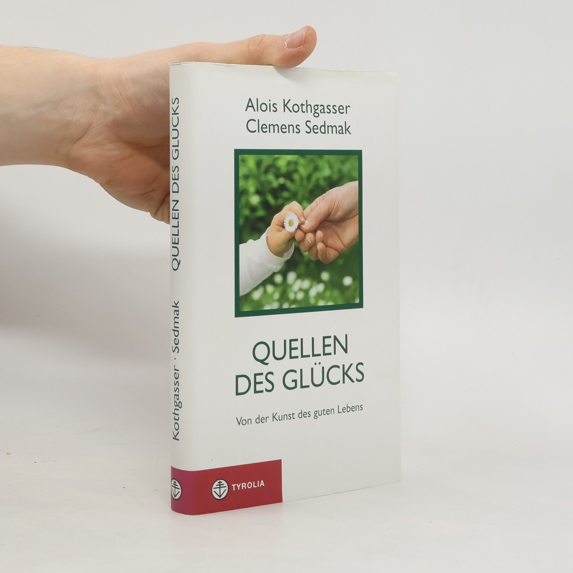 Alois Kothgasser Quellen des Glücks