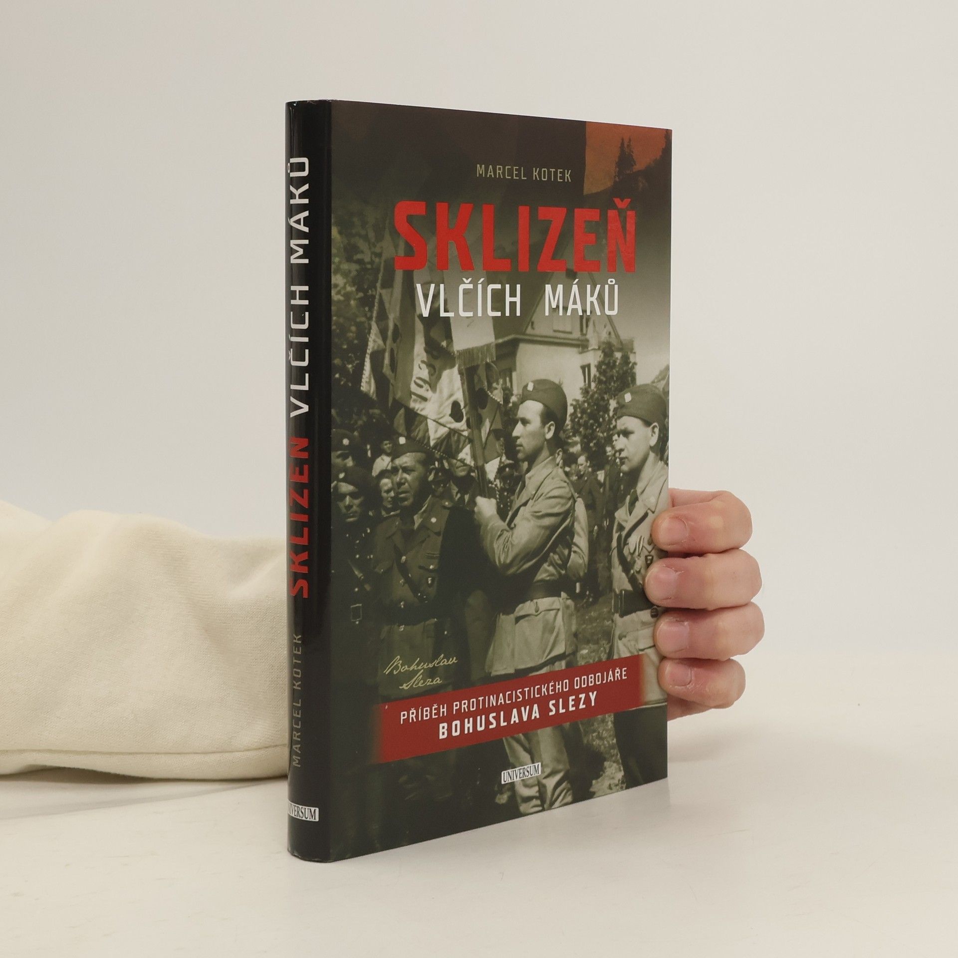 Marcel Koteck Sklizeň vlčích máků. Příběh protinacistického odbojáře Bohuslava Slezy