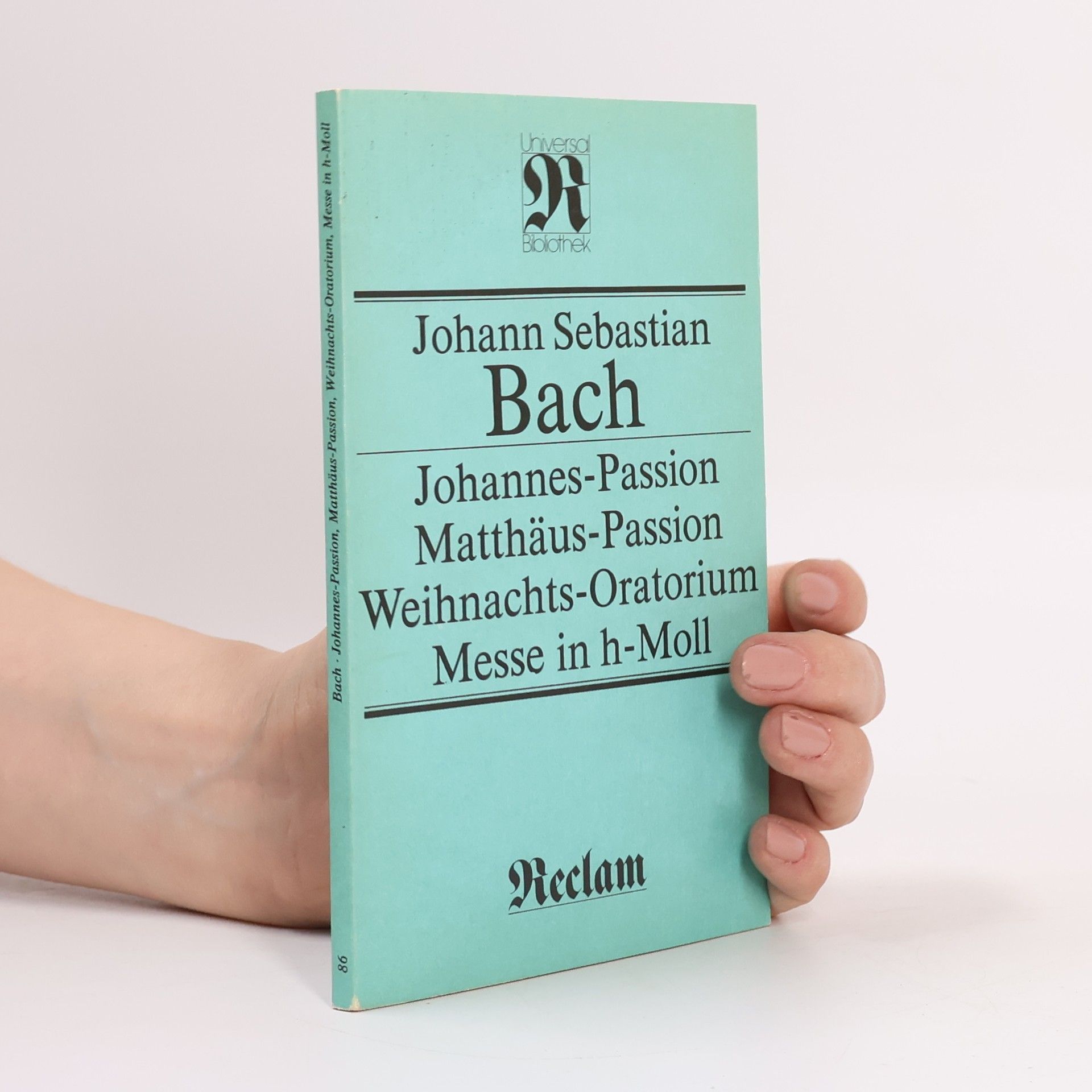 Johannes-Passion. Matthäus-Passion. Weihnachts-Oratorium. Messe in h-Moll
