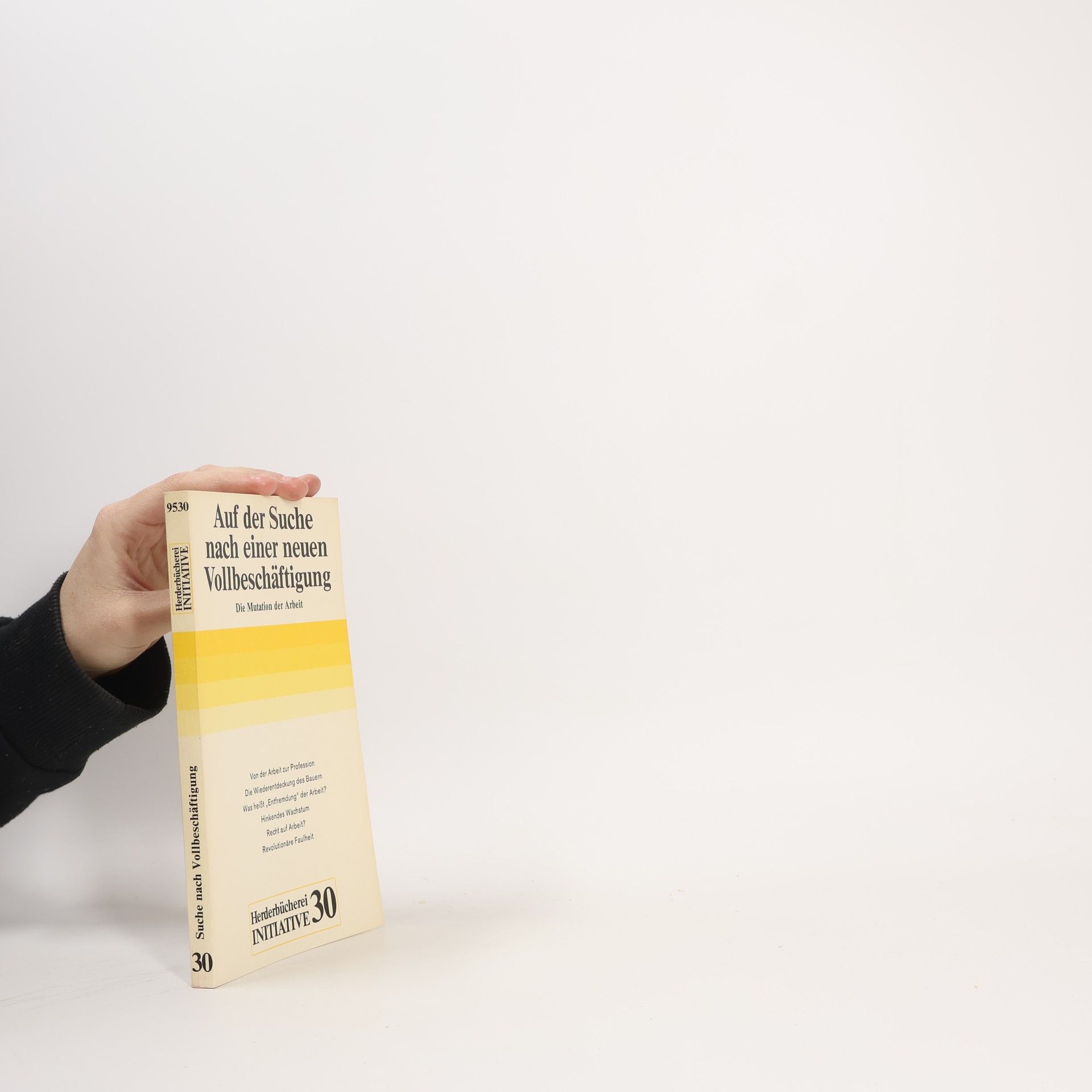 Gerd-Klaus Kaltenbrunner Herderbücherei Initiative - 30: Auf der Suche nach einer neuen Vollbeschäftigung