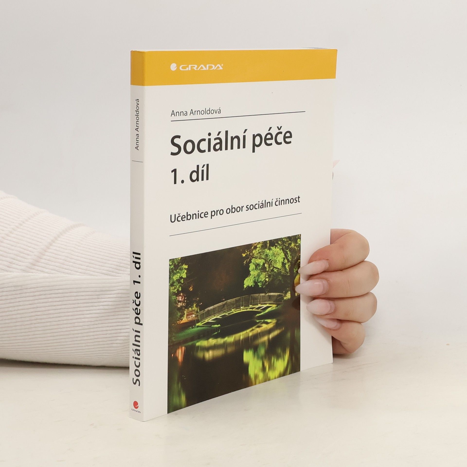 Anna Arnoldt Sociální péče: Učebnice pro obor sociální činnost. 1. díl