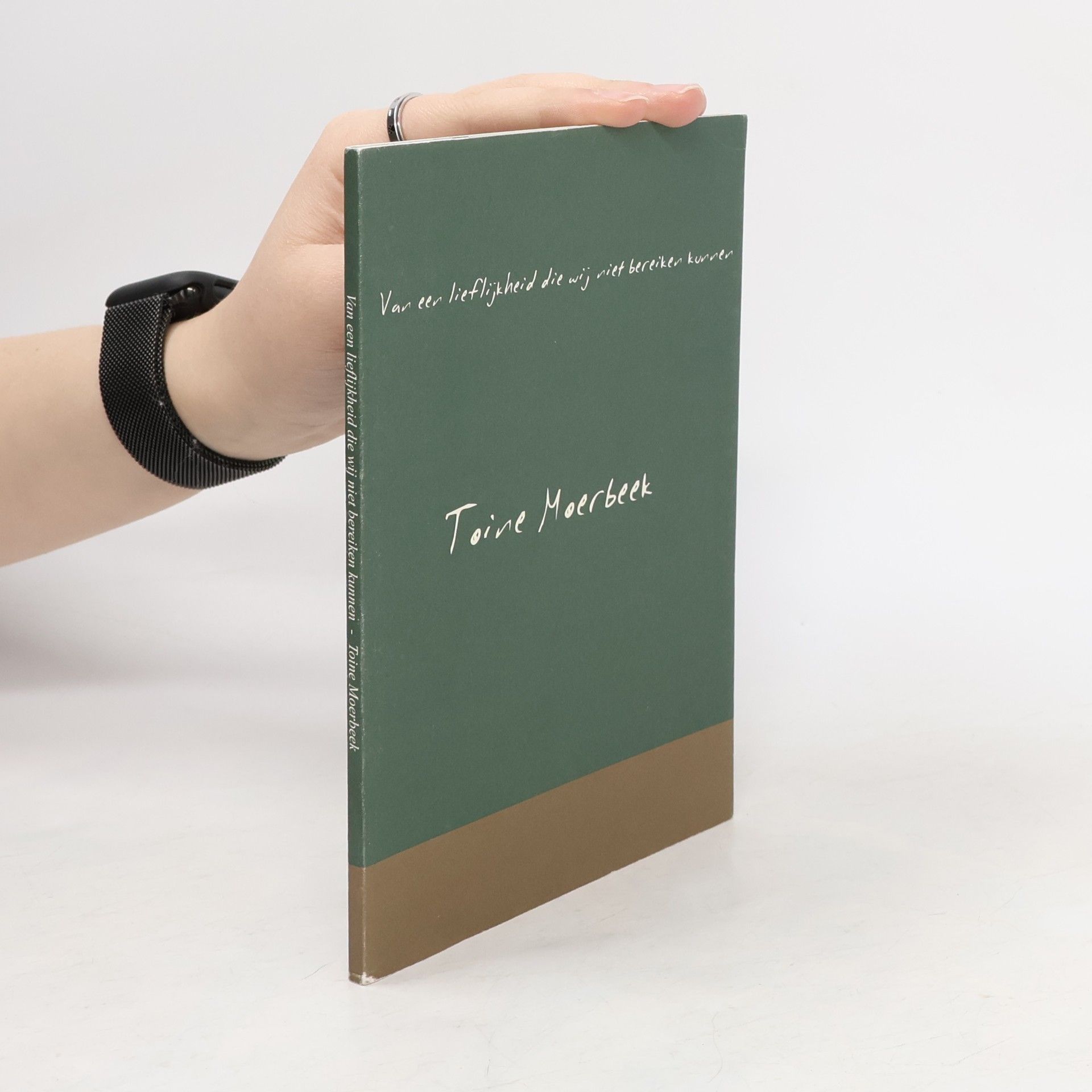 Toine Moerbeek Van een lieflijkheid die wij niet bereiken kunnen