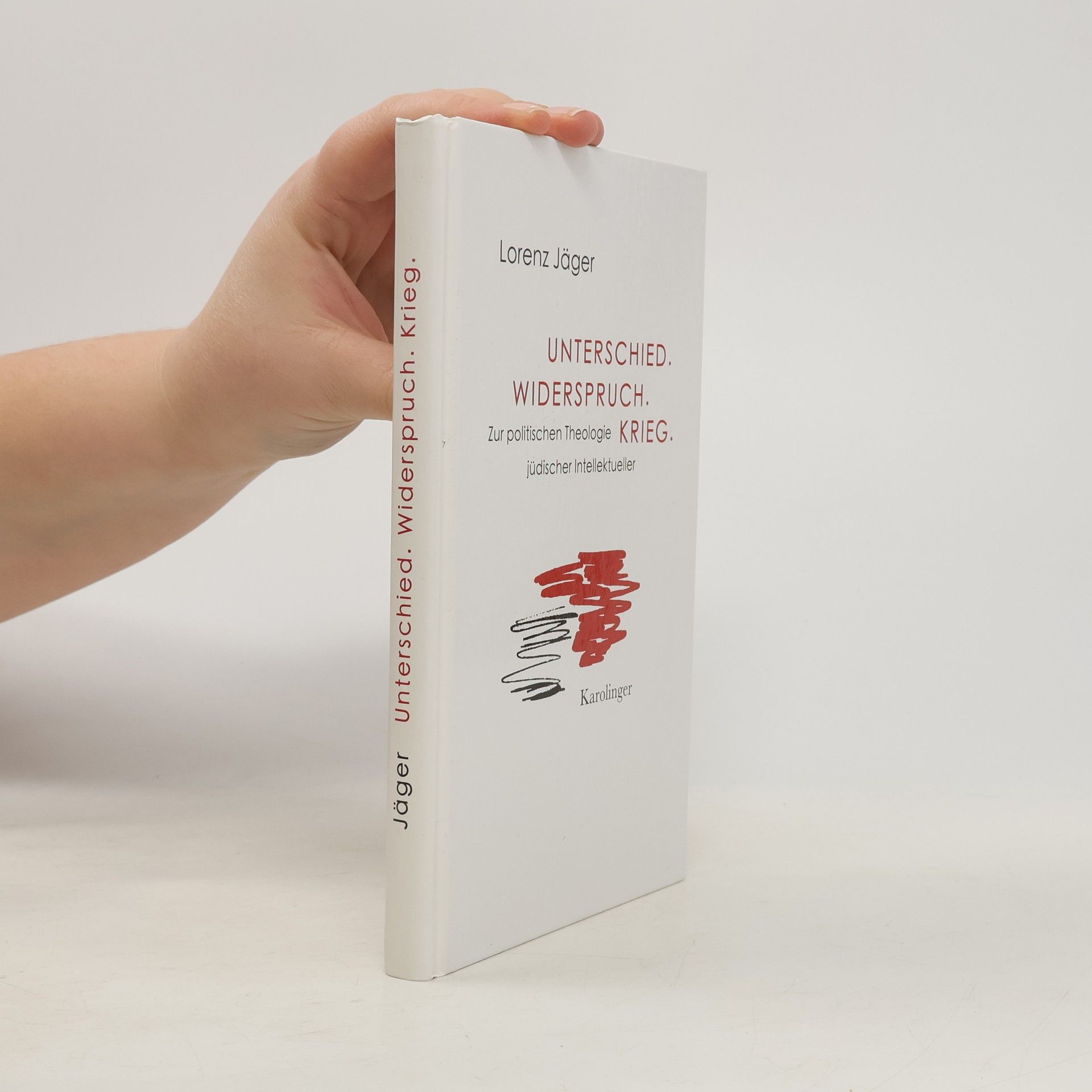 Lorenz Jäger Unterscheidung. Widerspruch. Krieg.