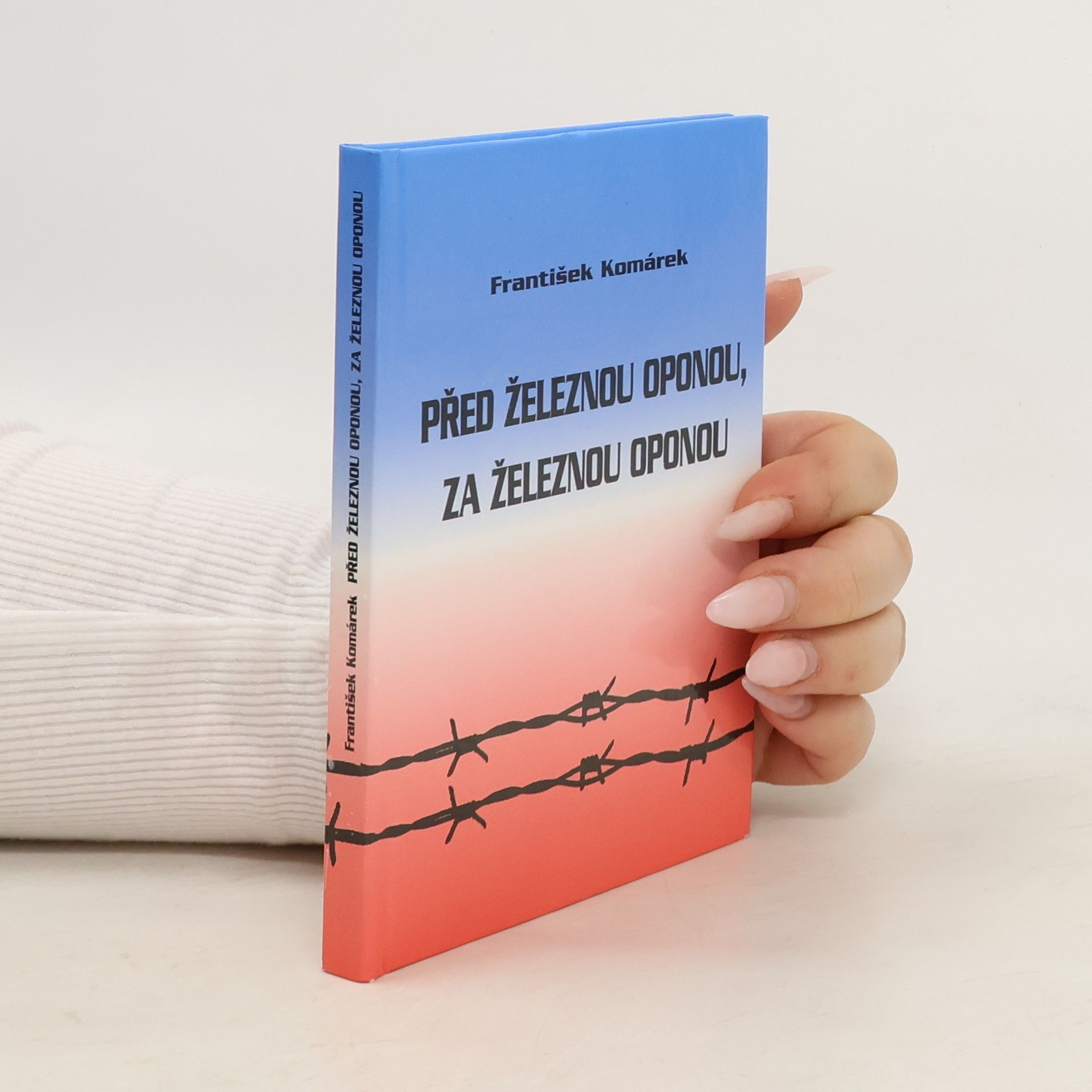 Františk Komárek Před železnou oponou, za železnou oponou