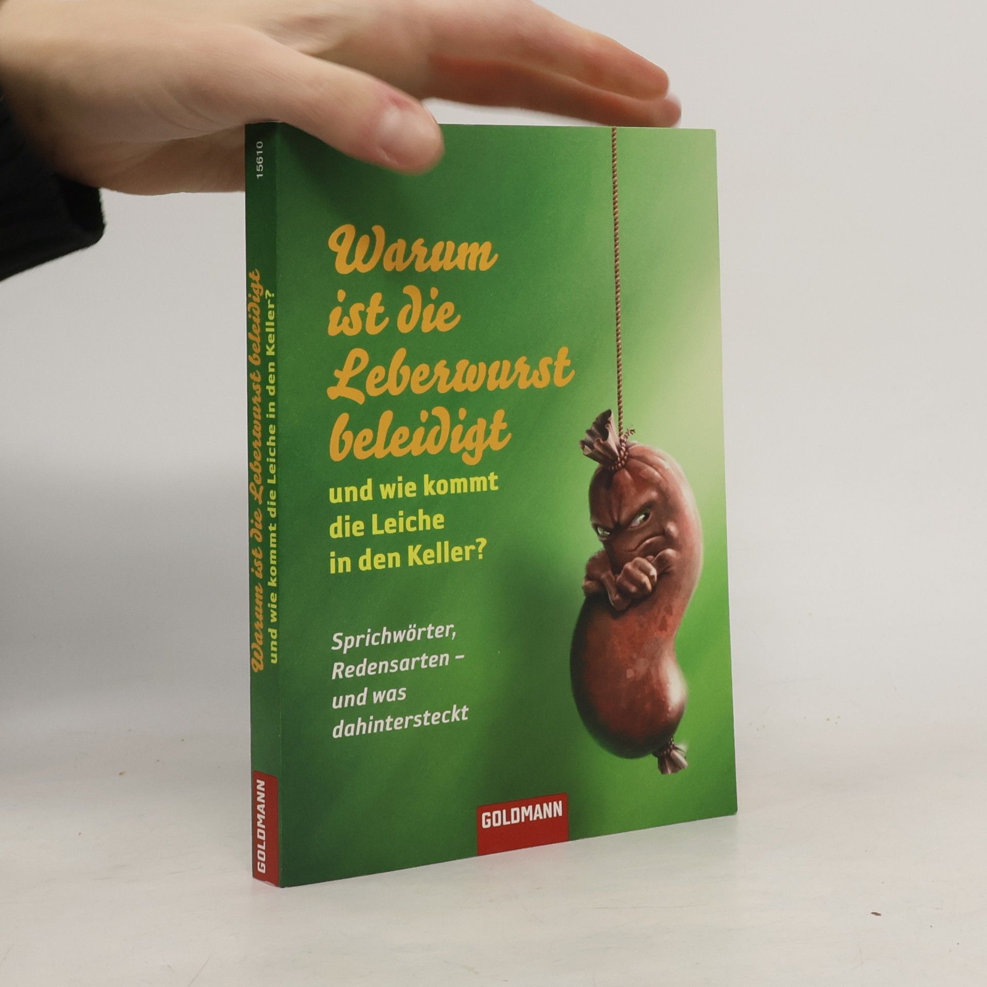 Warum ist die Leberwurst beleidigt und wie kommt die Leiche in den Keller?