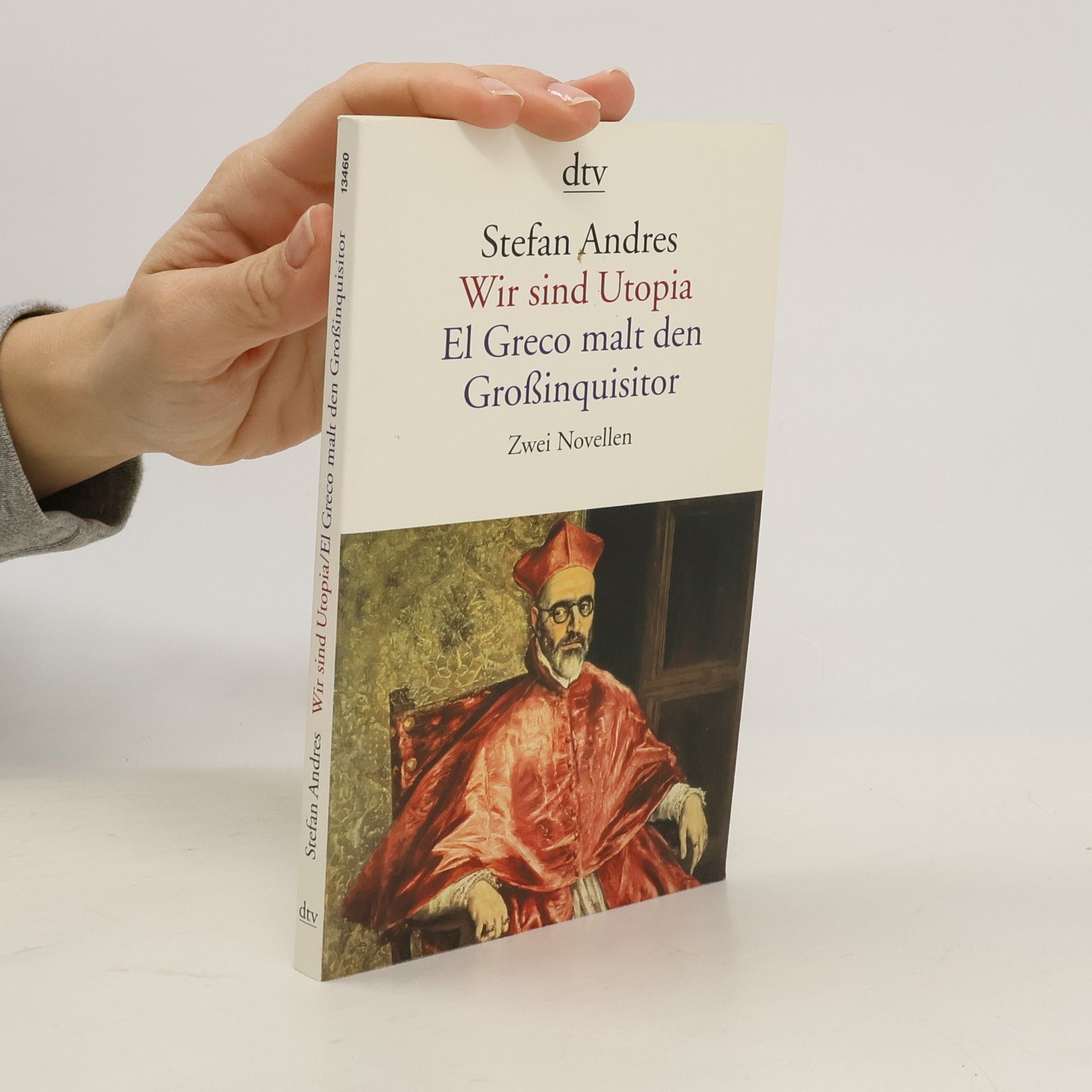 Stefan Andres Wir sind Utopia. El Greco malt den Großinquisitor