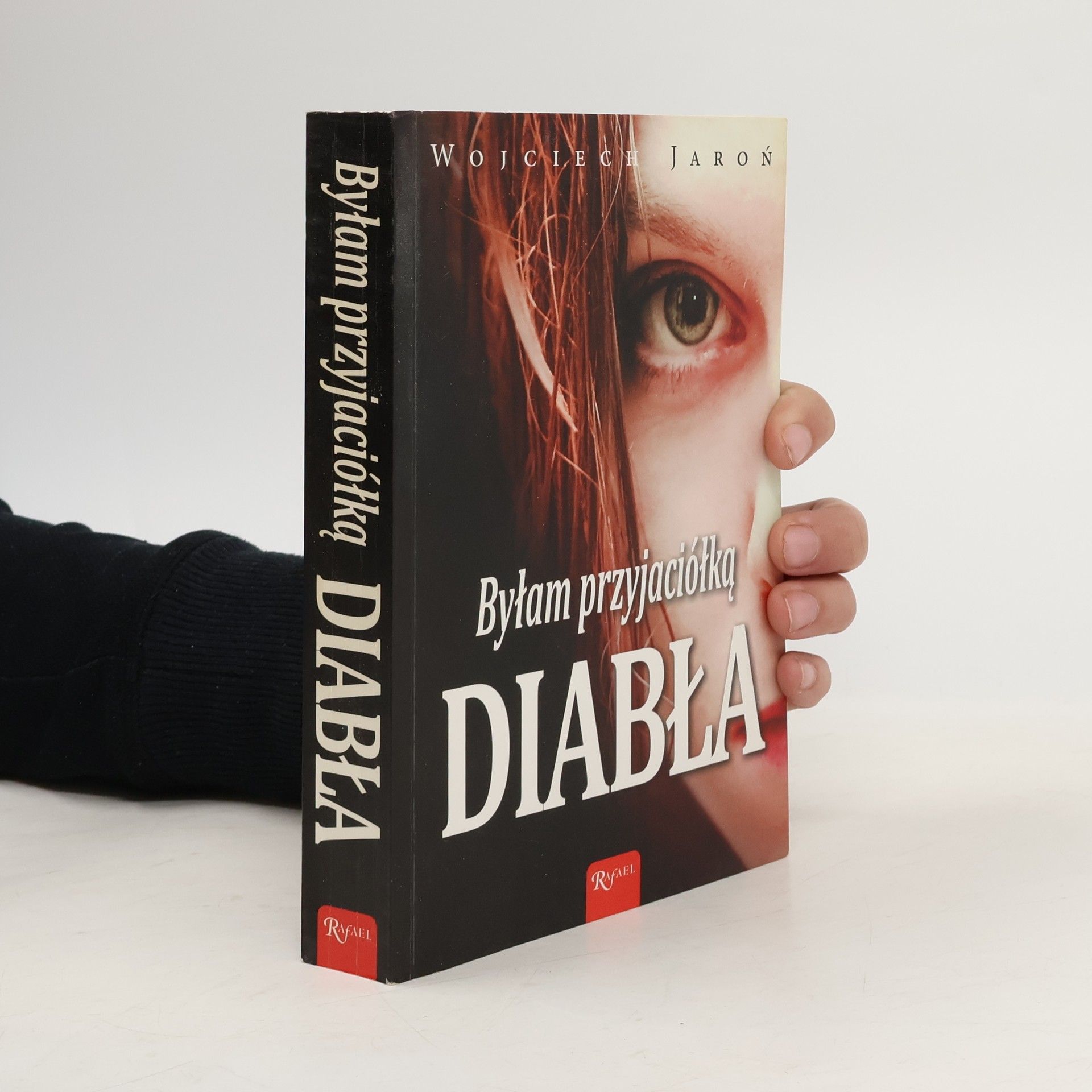 WOJCIECH JAROŃ Byłam przyjaciółką diabła