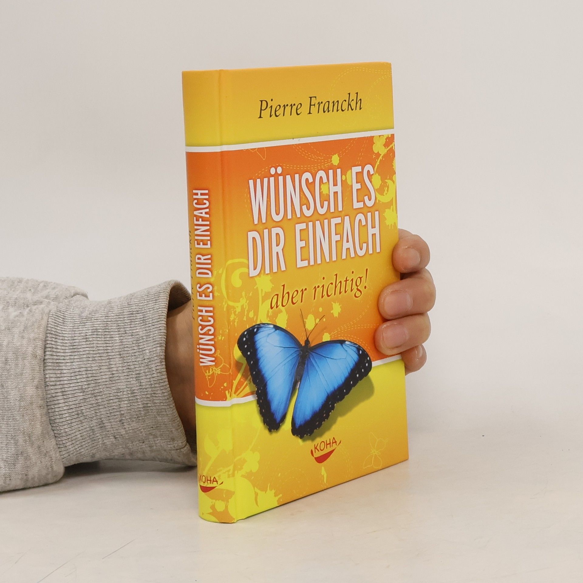 Pierre Franckh Wünsch es dir einfach - aber richtig