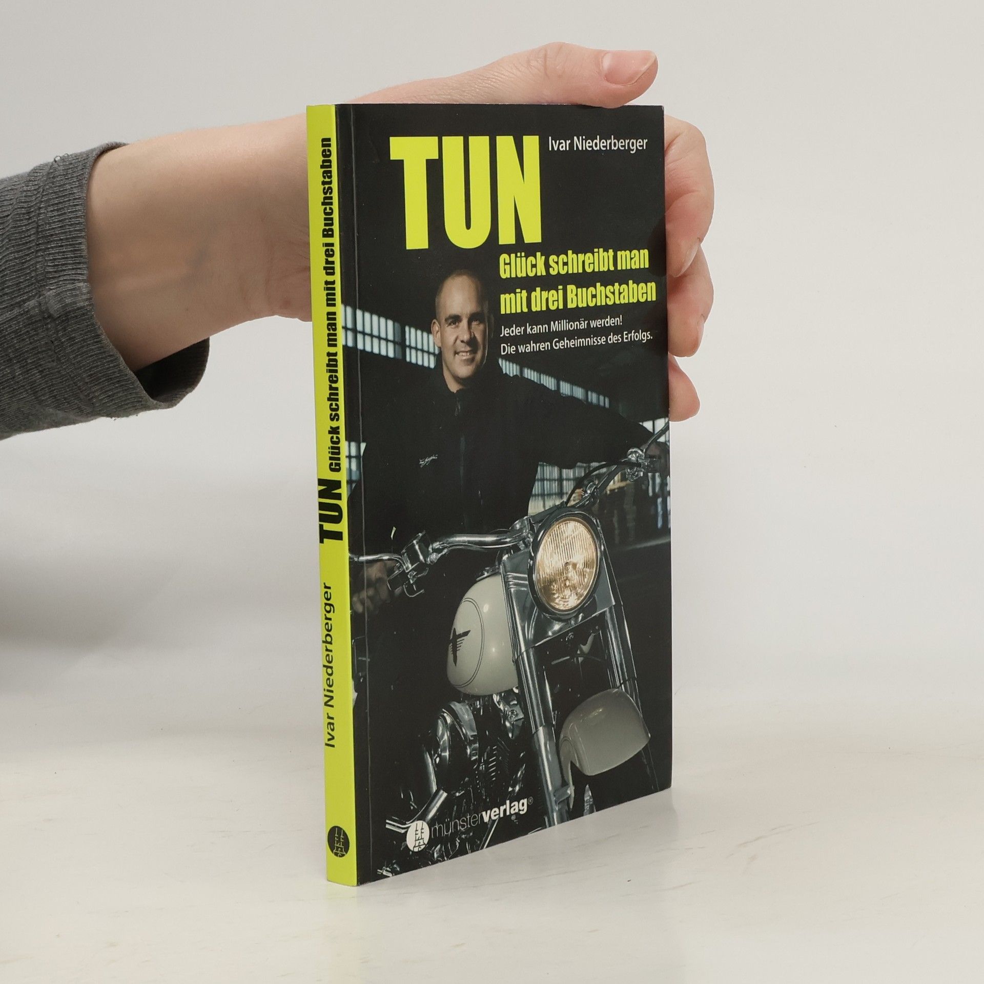 Ivar Niederberger "Tun" - Glück schreibt man mit drei Buchstaben