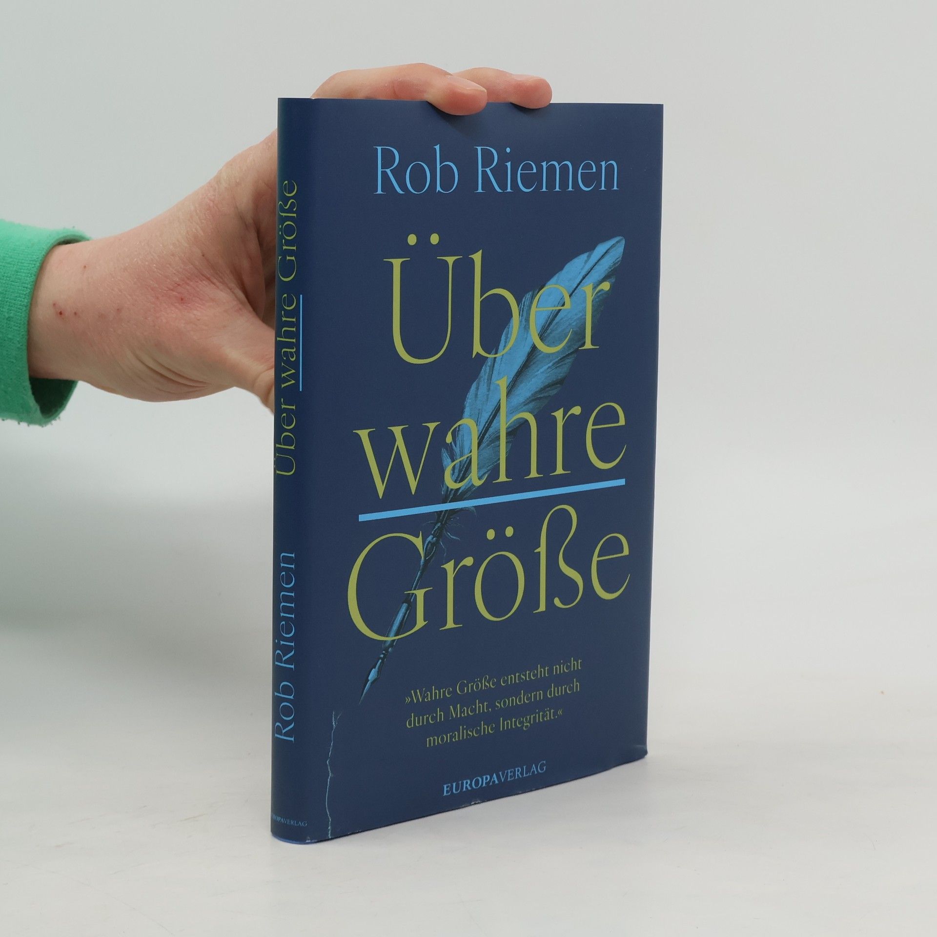 Rob Riemen Über wahre Größe