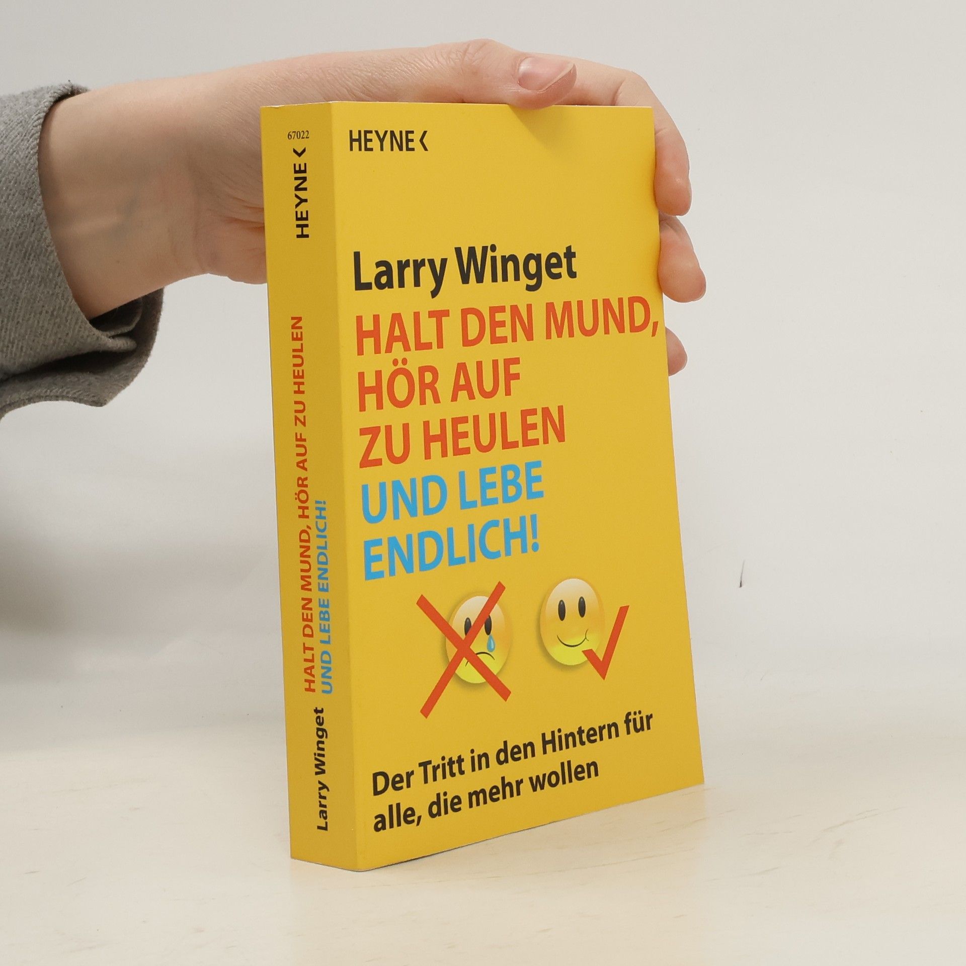 Larry Winget Halt den Mund, hör auf zu heulen und lebe endlich!