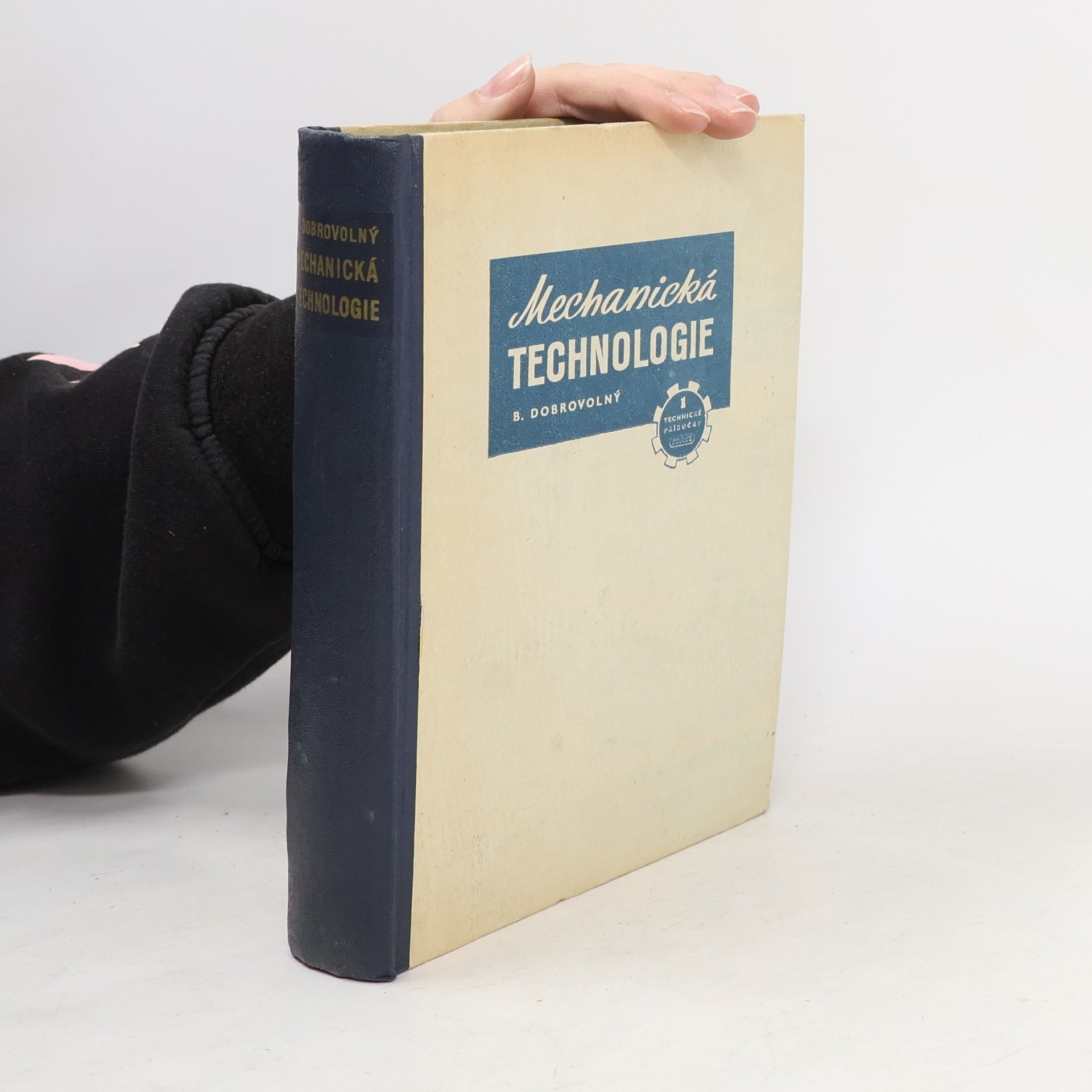 Bohumil Dobrovolný Mechanická technologie. Nauka o technických materiálech, nástrojích, obráběcích strojích a o výrobě ve strojírenství