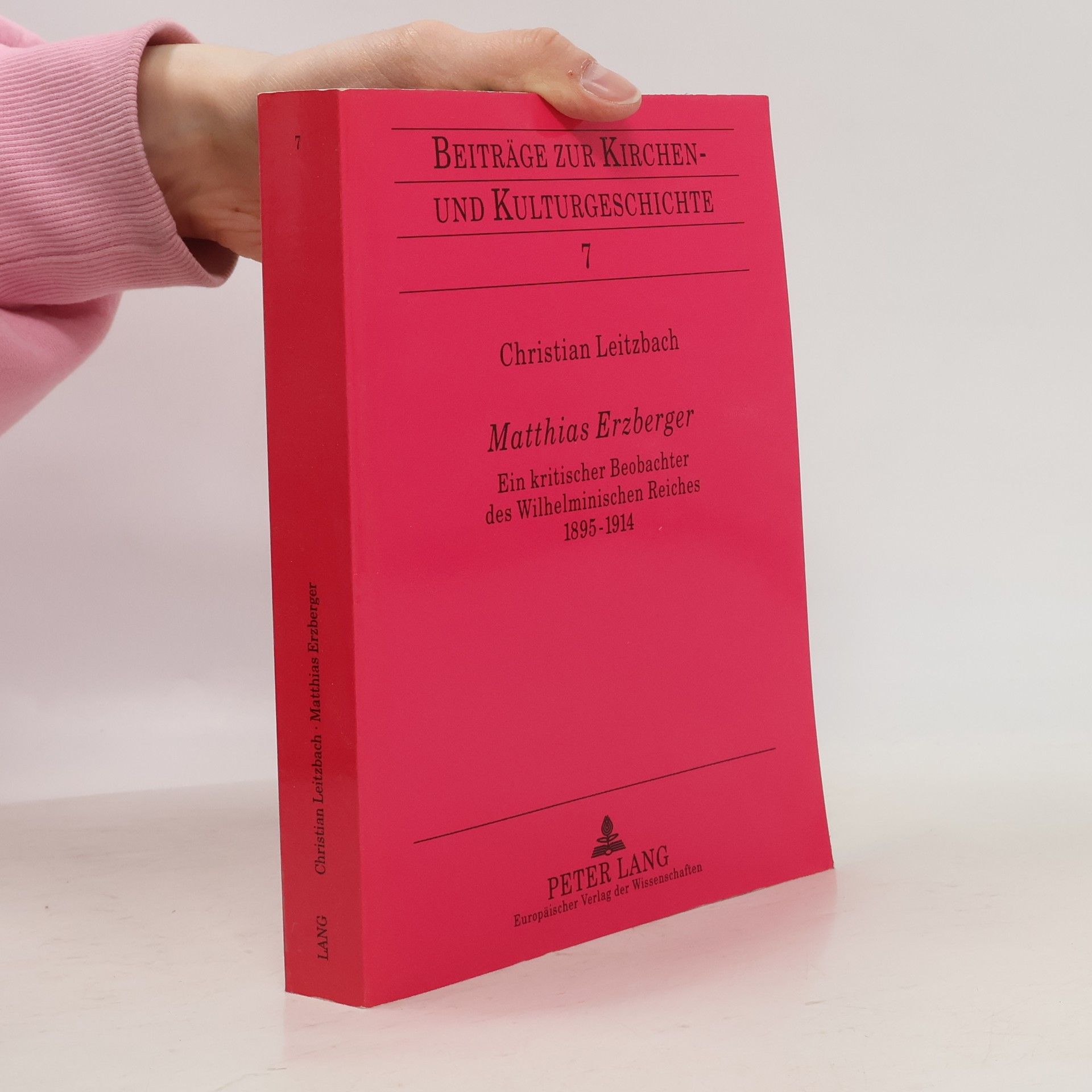 Christian Leitzbach Beiträge zur Kirchen- und Kulturgeschichte - 7: Matthias Erzberger