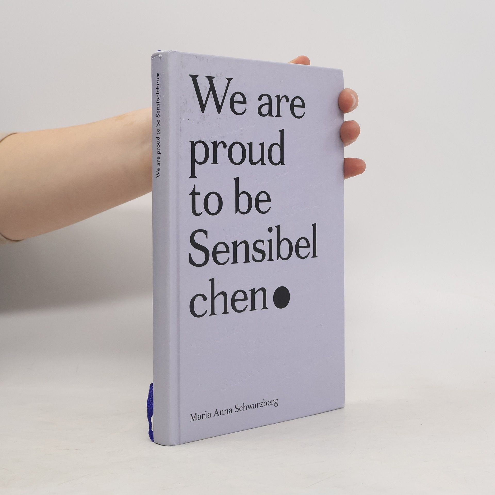 Maria Anna Schwarzberg We are proud to be Sensibelchen