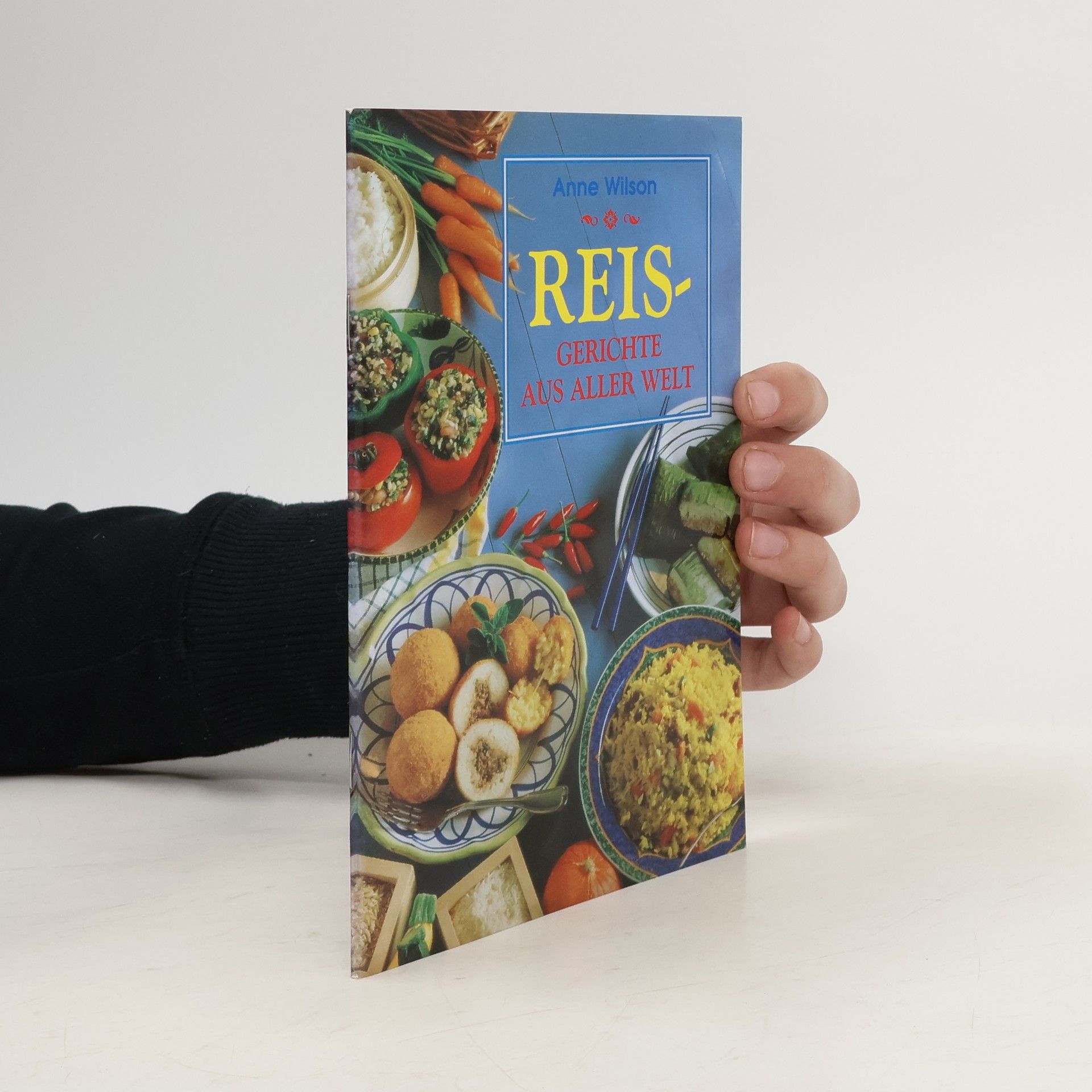 Anne Wilson Reis - Gerichte aus aller welt