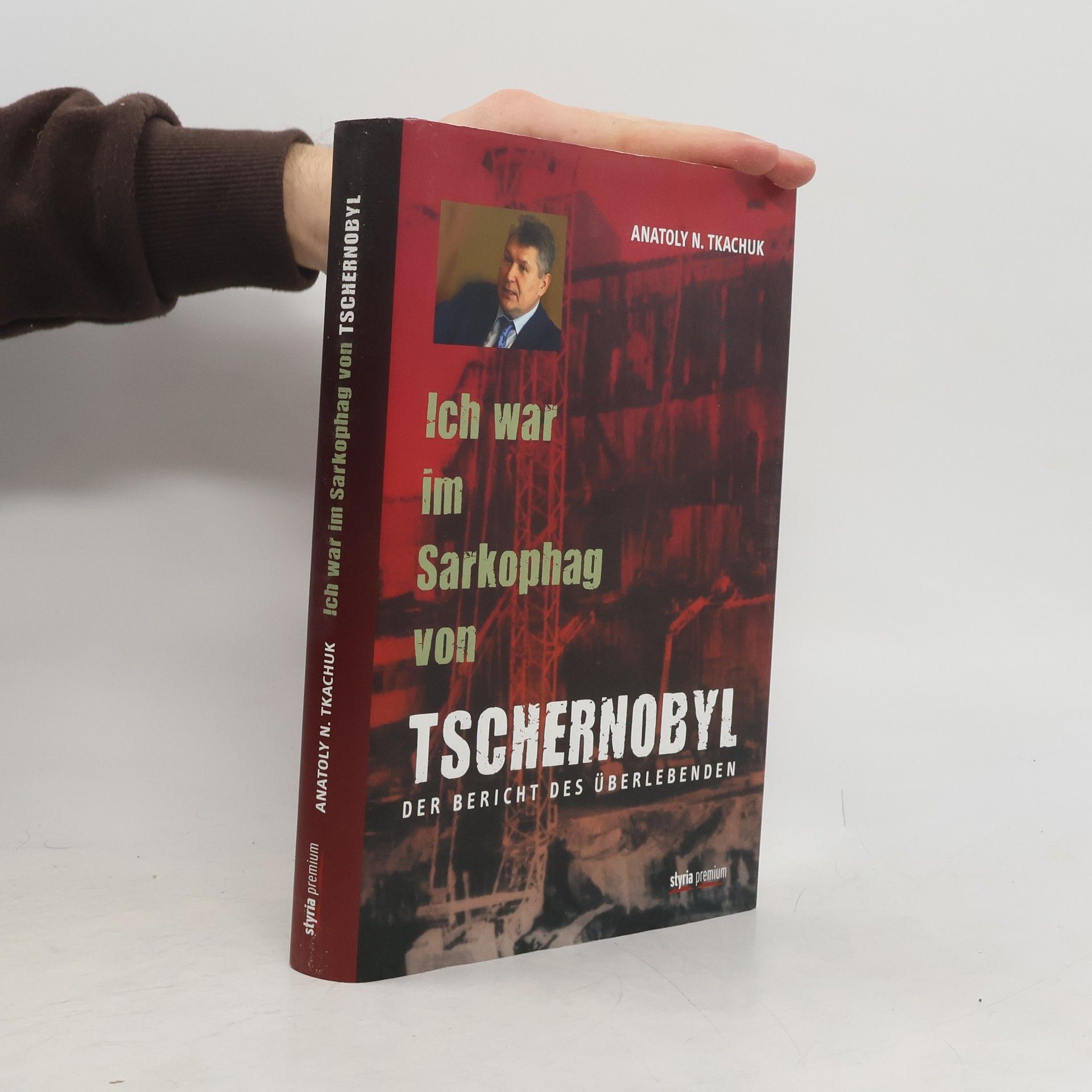 Anatolij N. Tkačuk Ich war im Sarkophag von Tschernobyl
