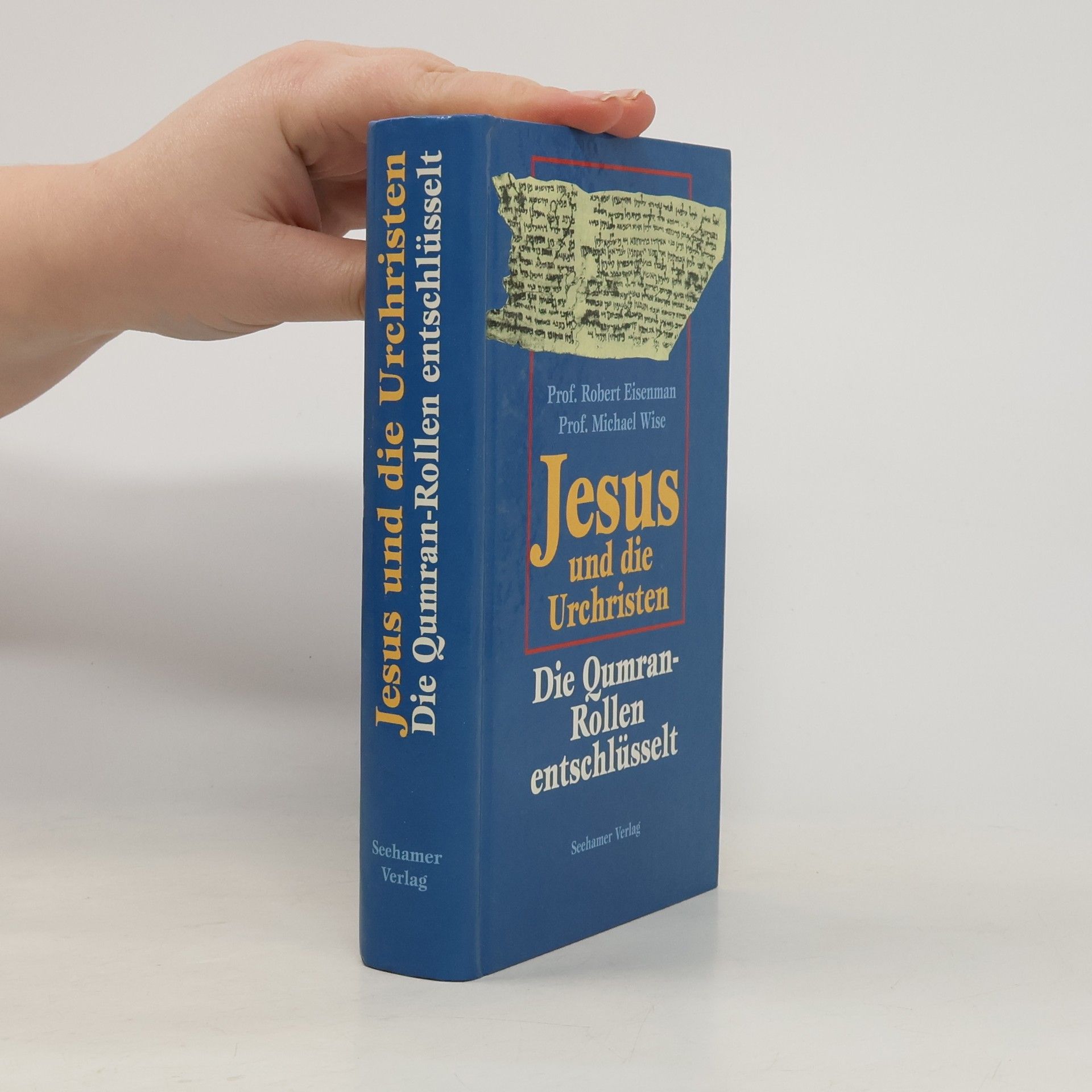 Robert Eisenman Jesus und die Urchristen. Die Qumran-Rollen entschlüsselt.