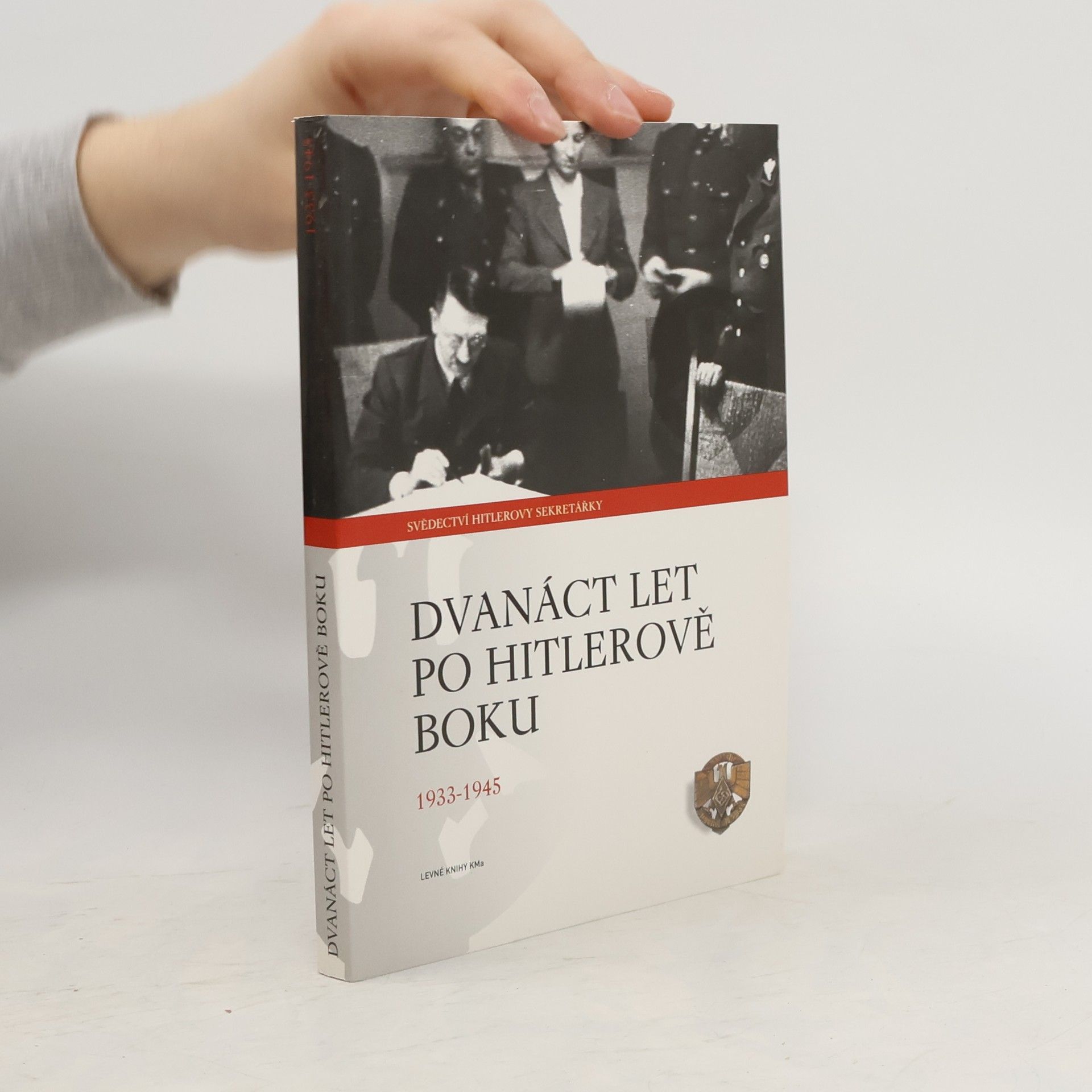 Dvanáct let po Hitlerově boku. 1933-1945