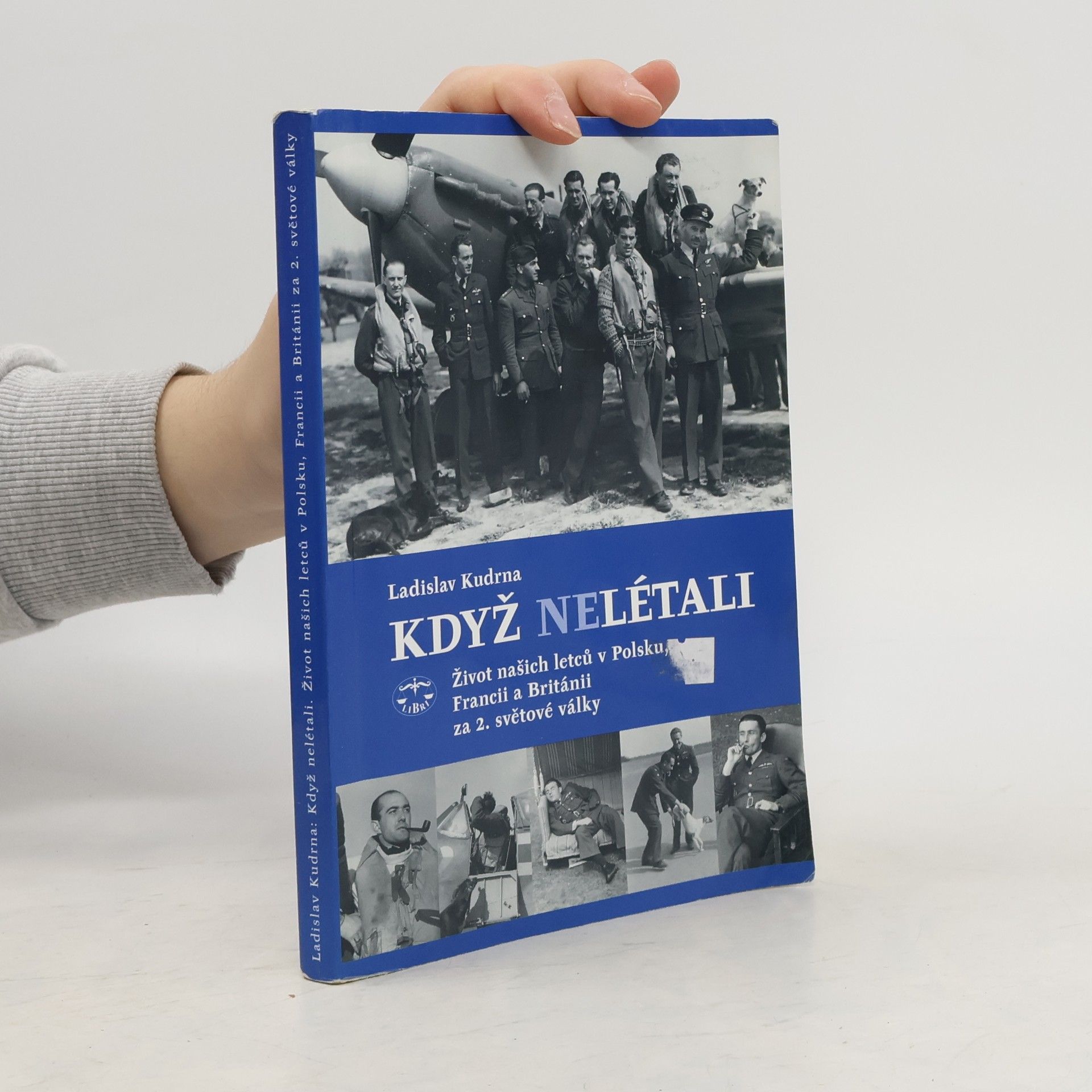 Když nelétali : život našich letců v Polsku, Francii a Británii za 2. světové války