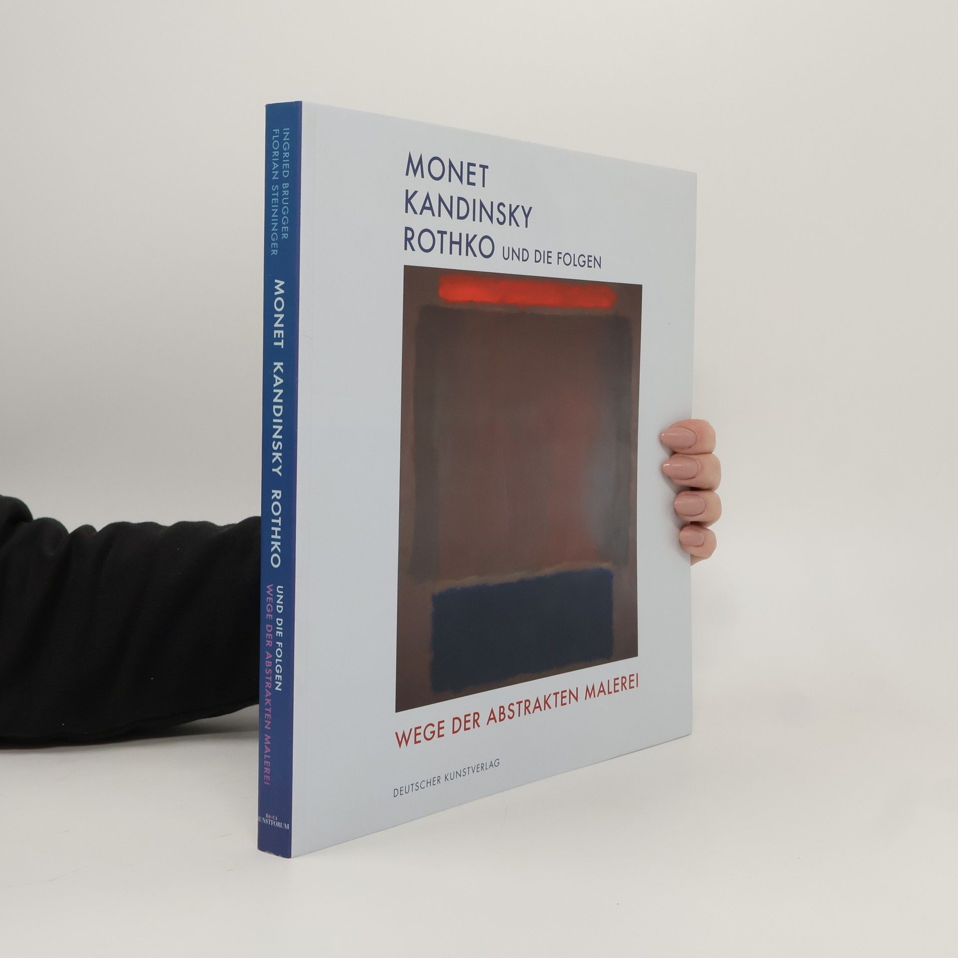 Ingried Brugger Monet, Kandinsky, Rothko und die Folgen