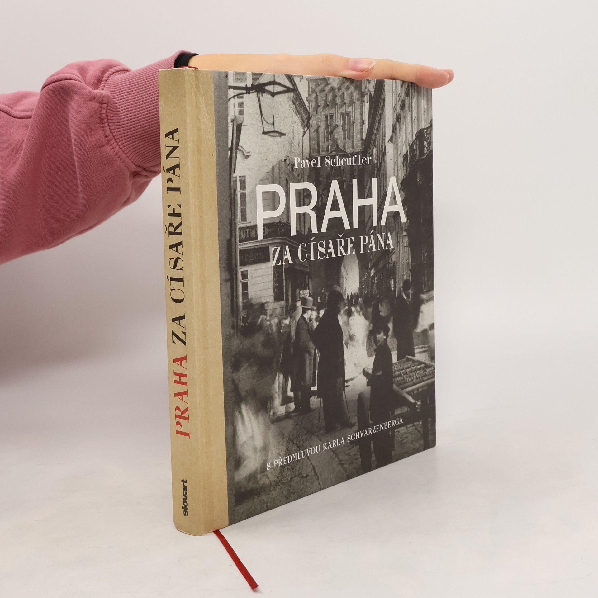 Pavel Scheufler Praha za císaře pána. Staré fotografie vyprávějí